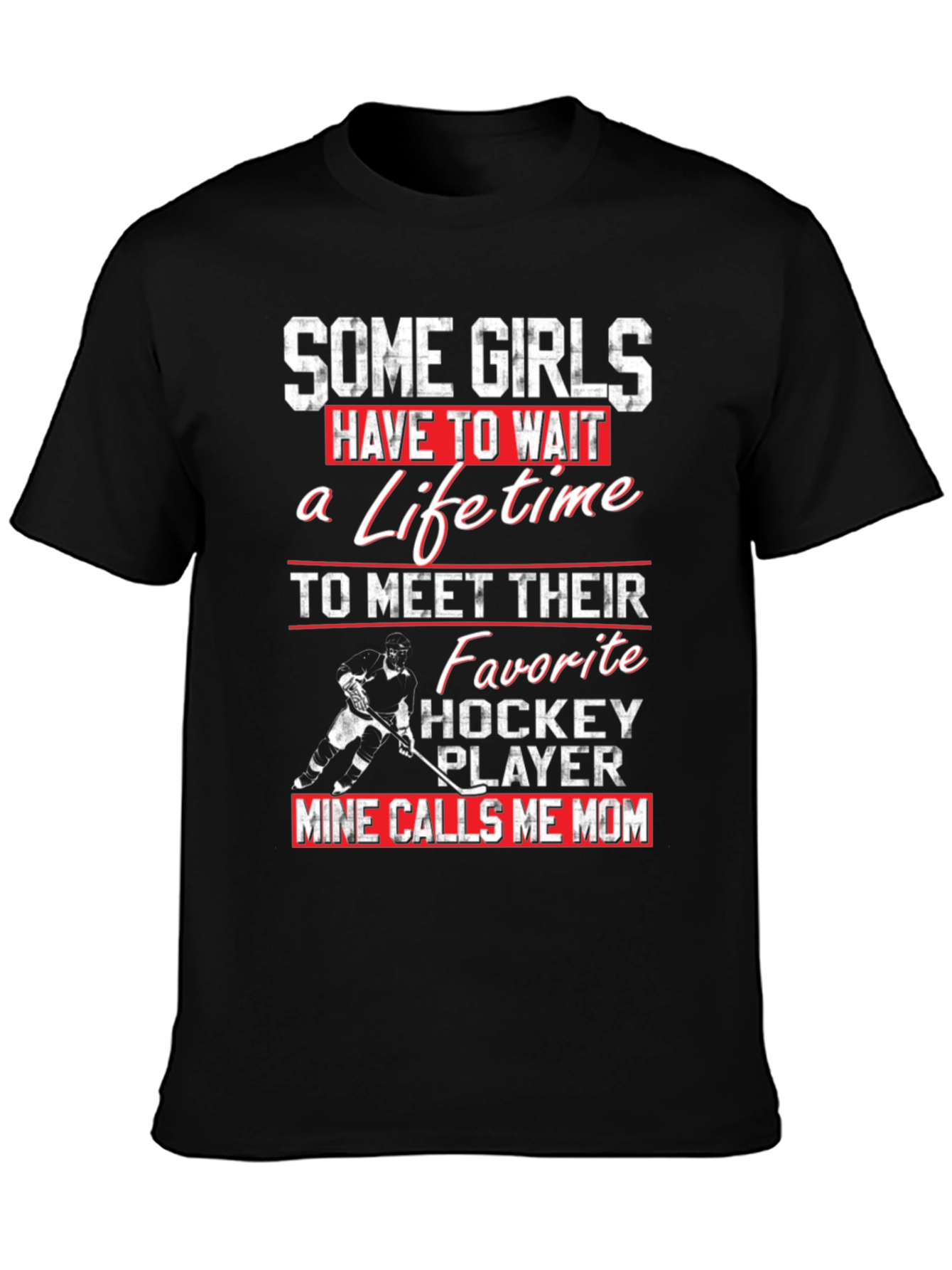 Hockey Mom T-Shirt - Some Girls Wait Mine Calls Me Mom