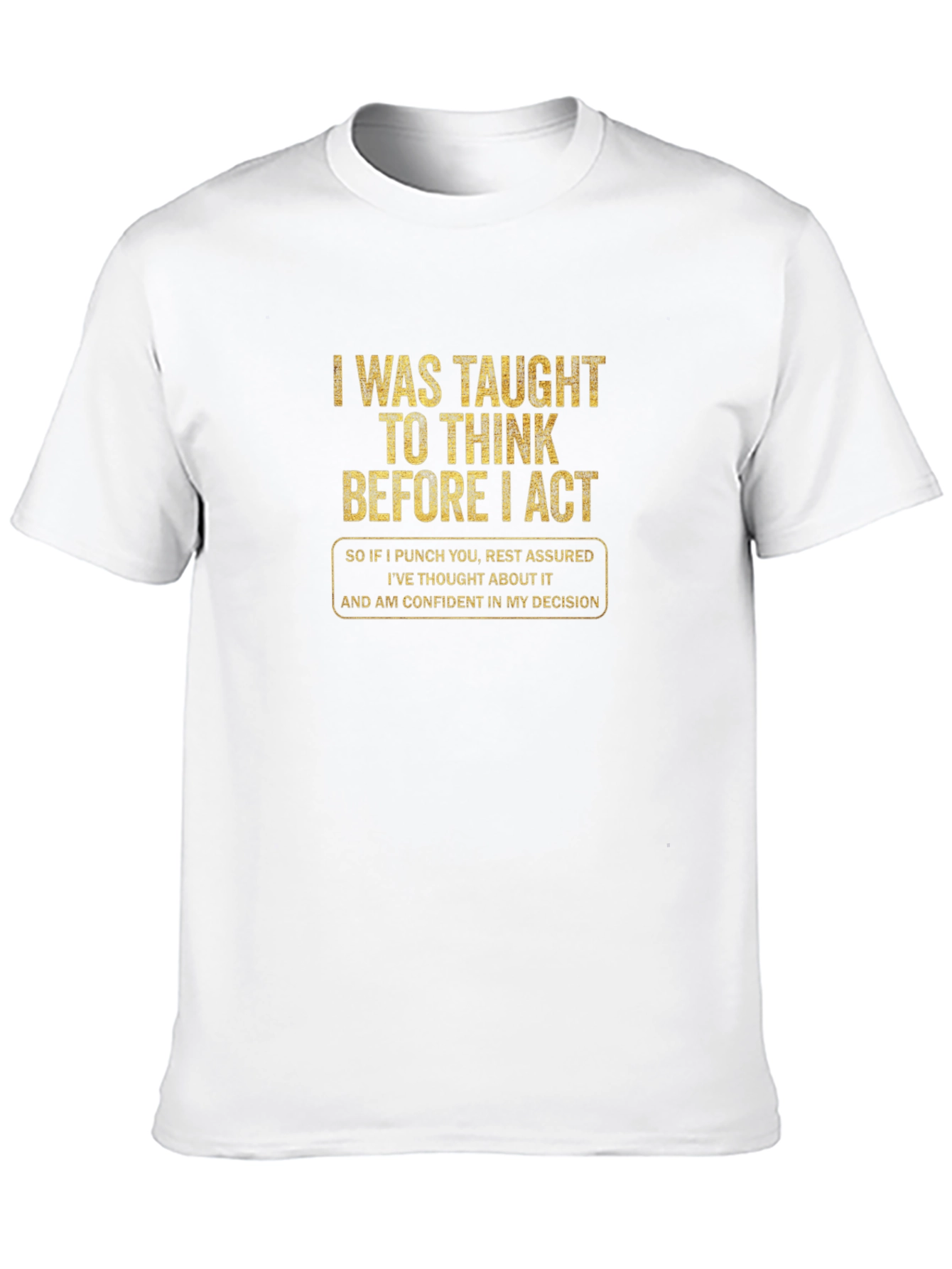 Think Before I Act Funny T-Shirt