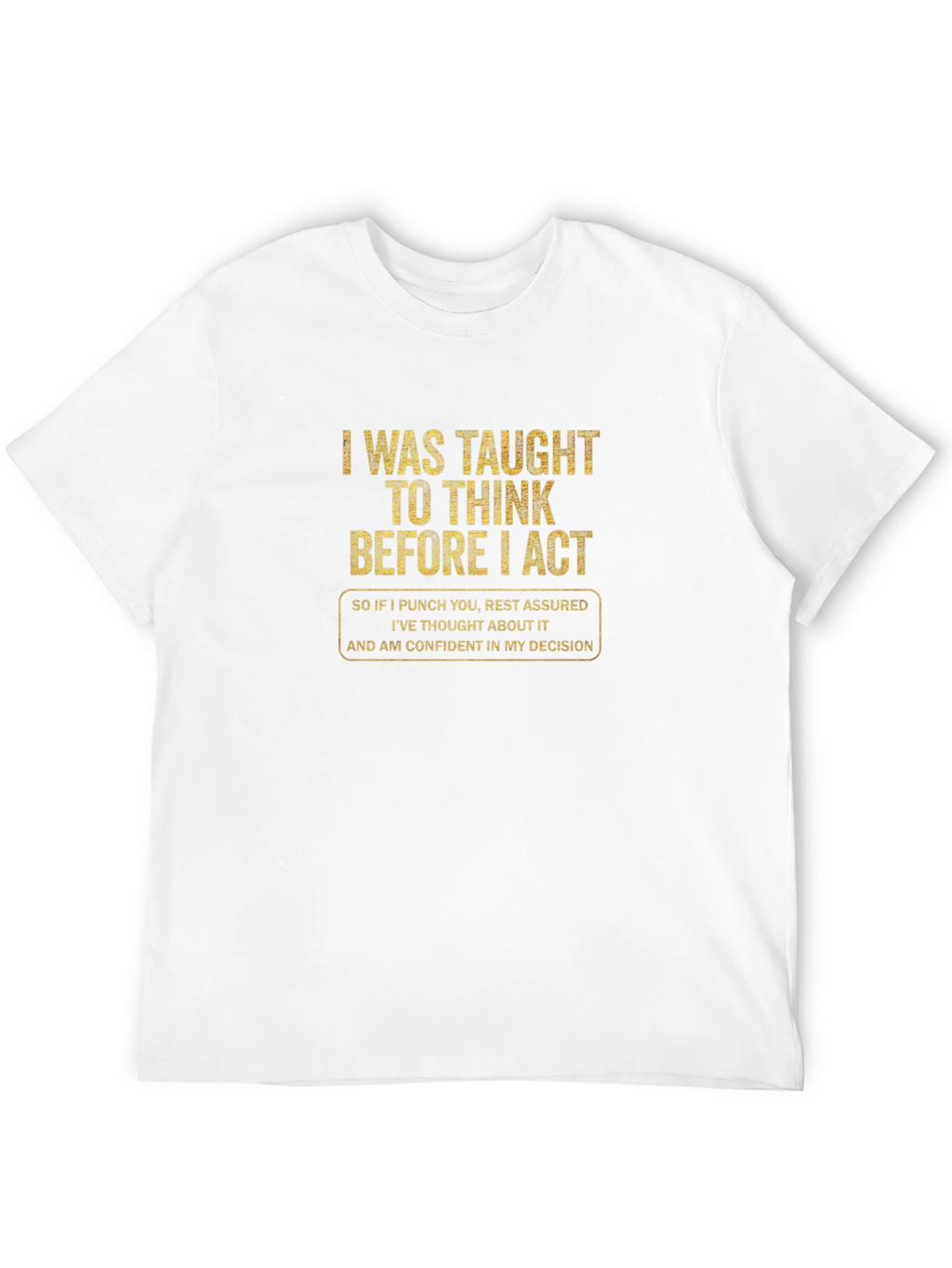 Think Before I Act Funny T-Shirt