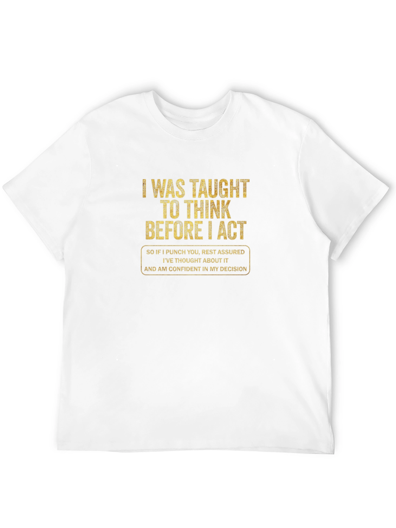 Think Before I Act Funny T-Shirt
