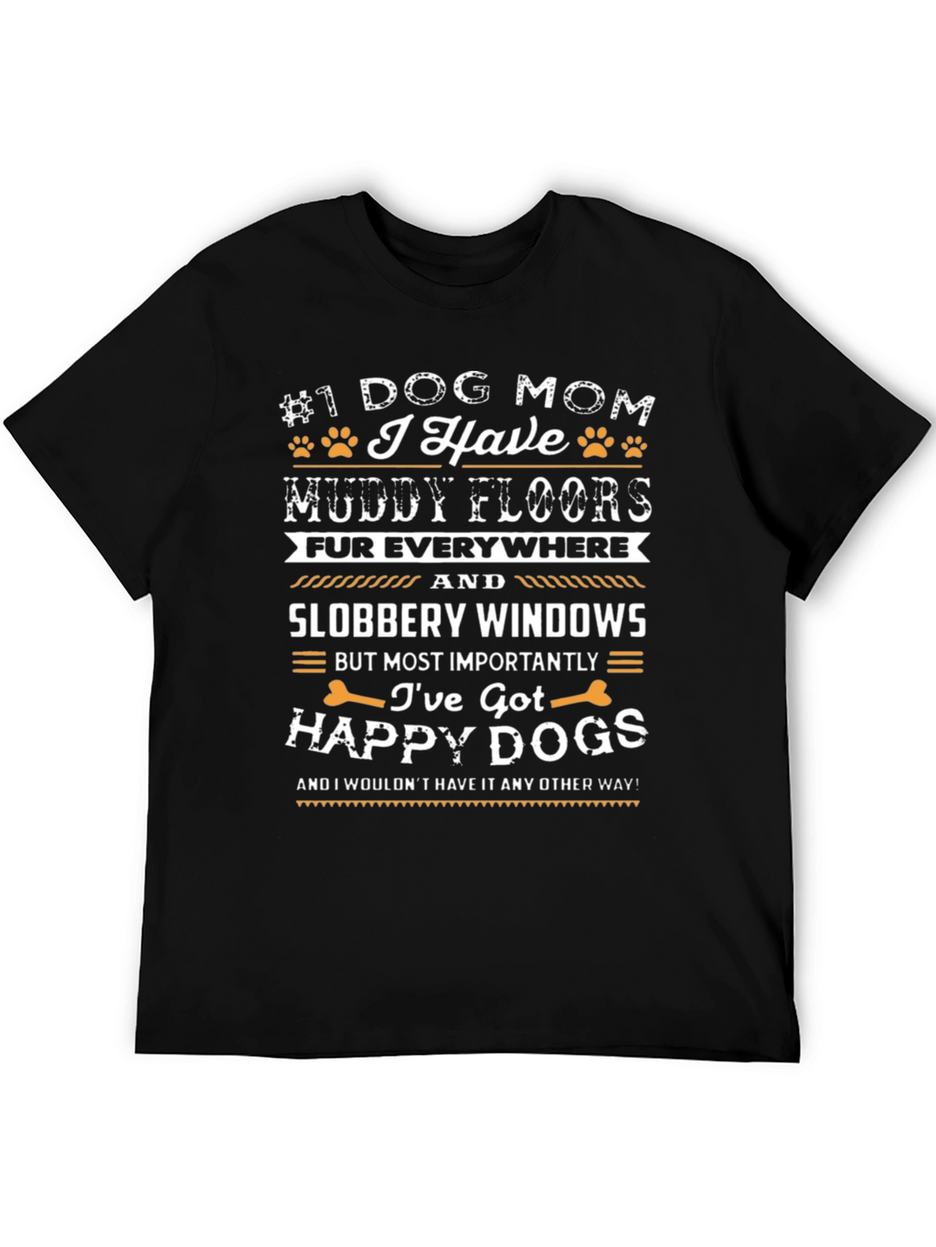 Dog Mom T-Shirt - Muddy Floors Happy Dogs