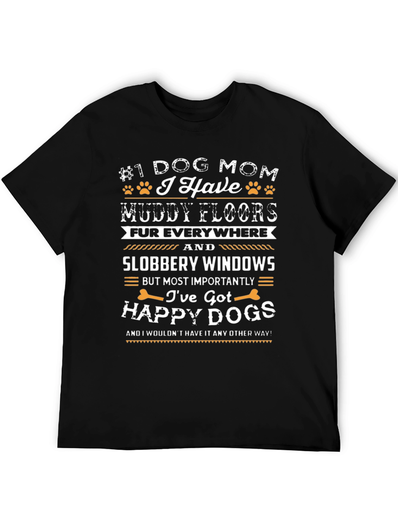 Dog Mom T-Shirt - Muddy Floors Happy Dogs