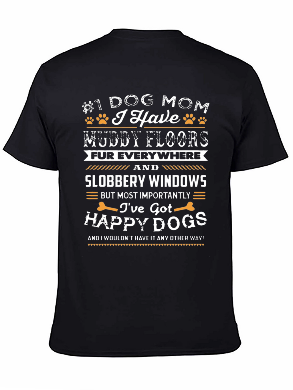 Dog Mom T-Shirt - Muddy Floors Happy Dogs