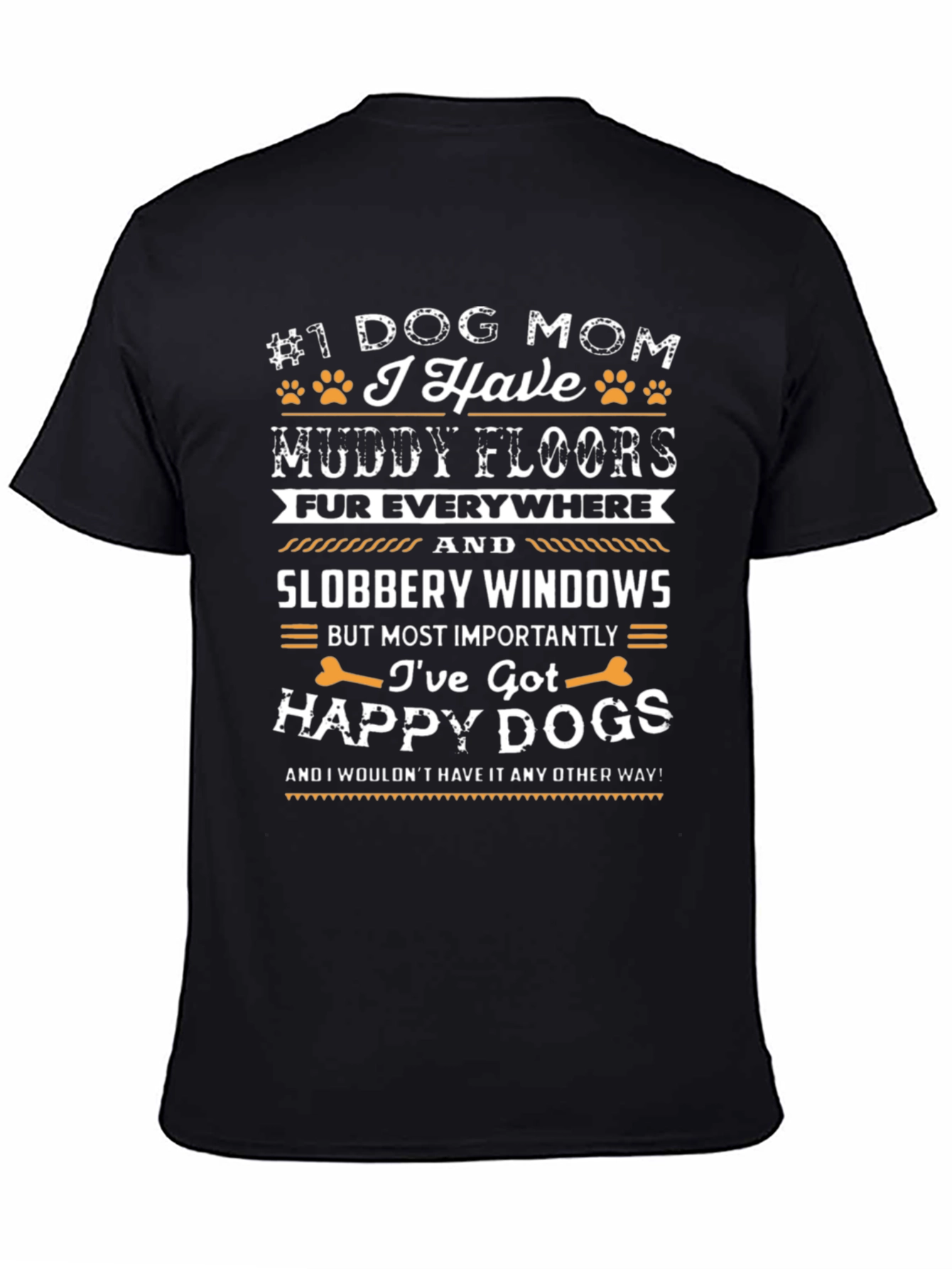 Dog Mom T-Shirt - Muddy Floors Happy Dogs