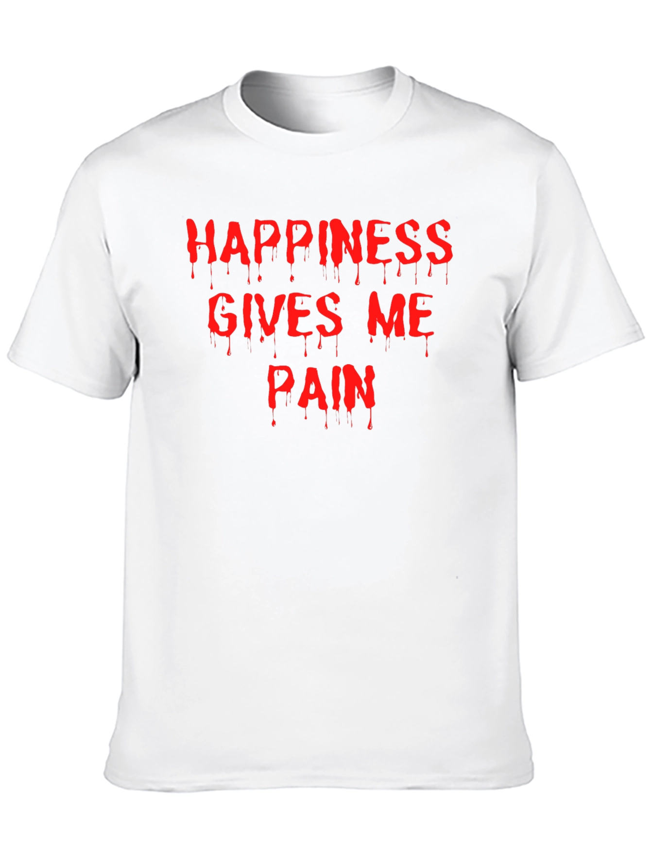 Happiness Gives Me Pain T-Shirt
