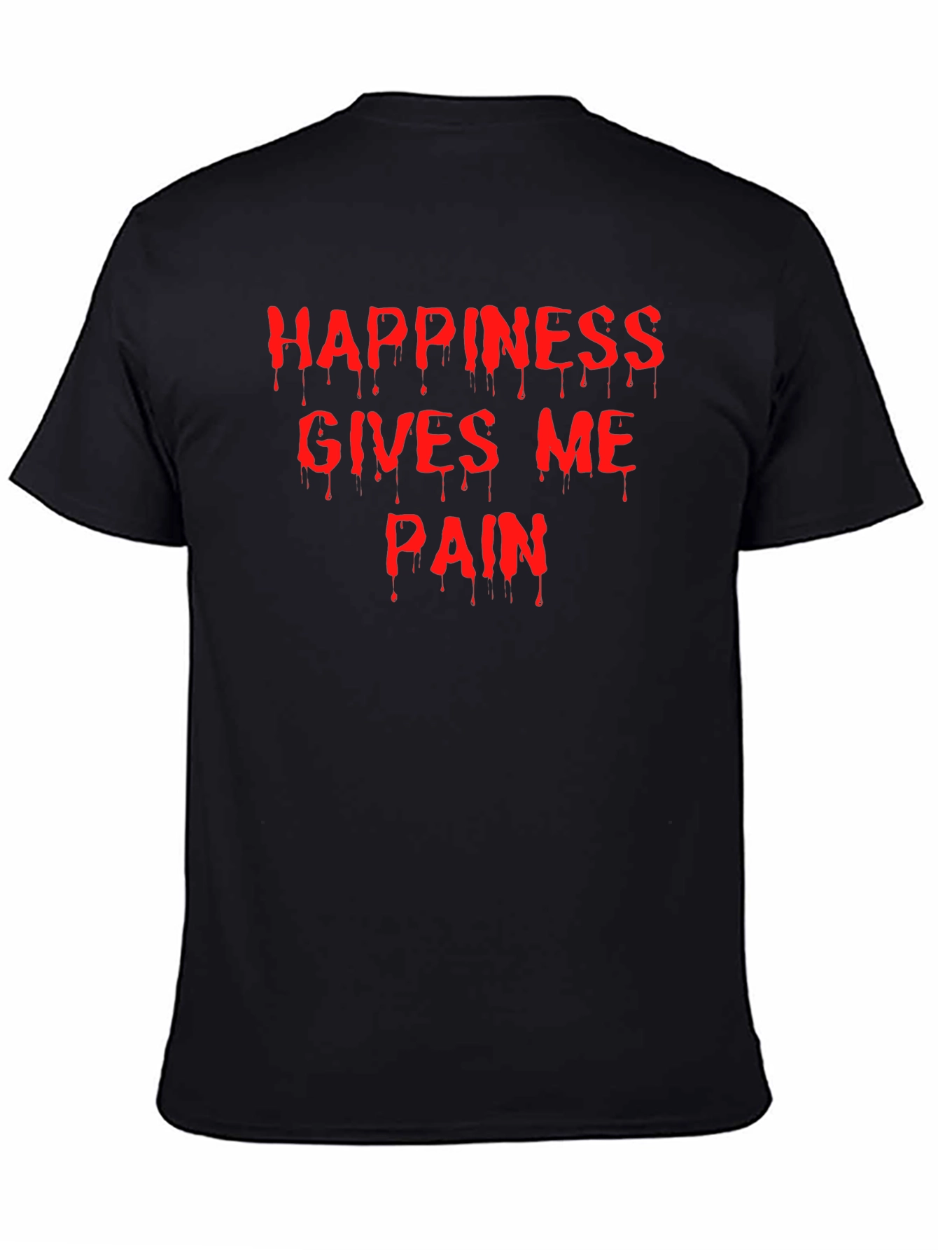 Happiness Gives Me Pain T-Shirt