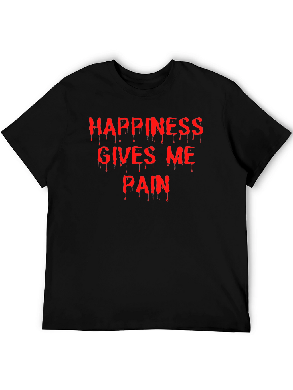 Happiness Gives Me Pain T-Shirt