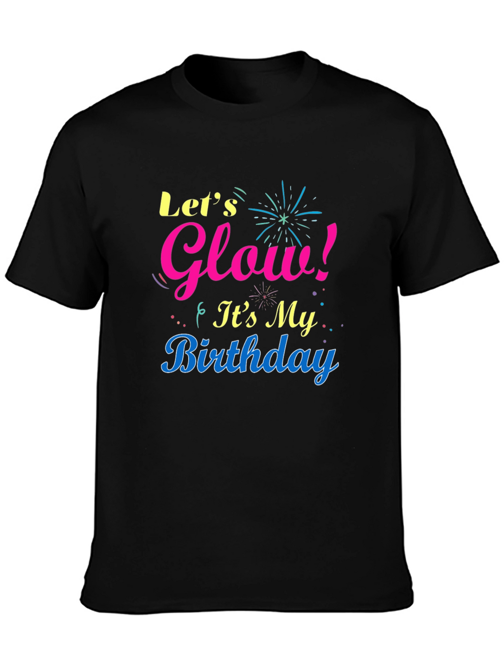 Lets Glow Birthday T-Shirt