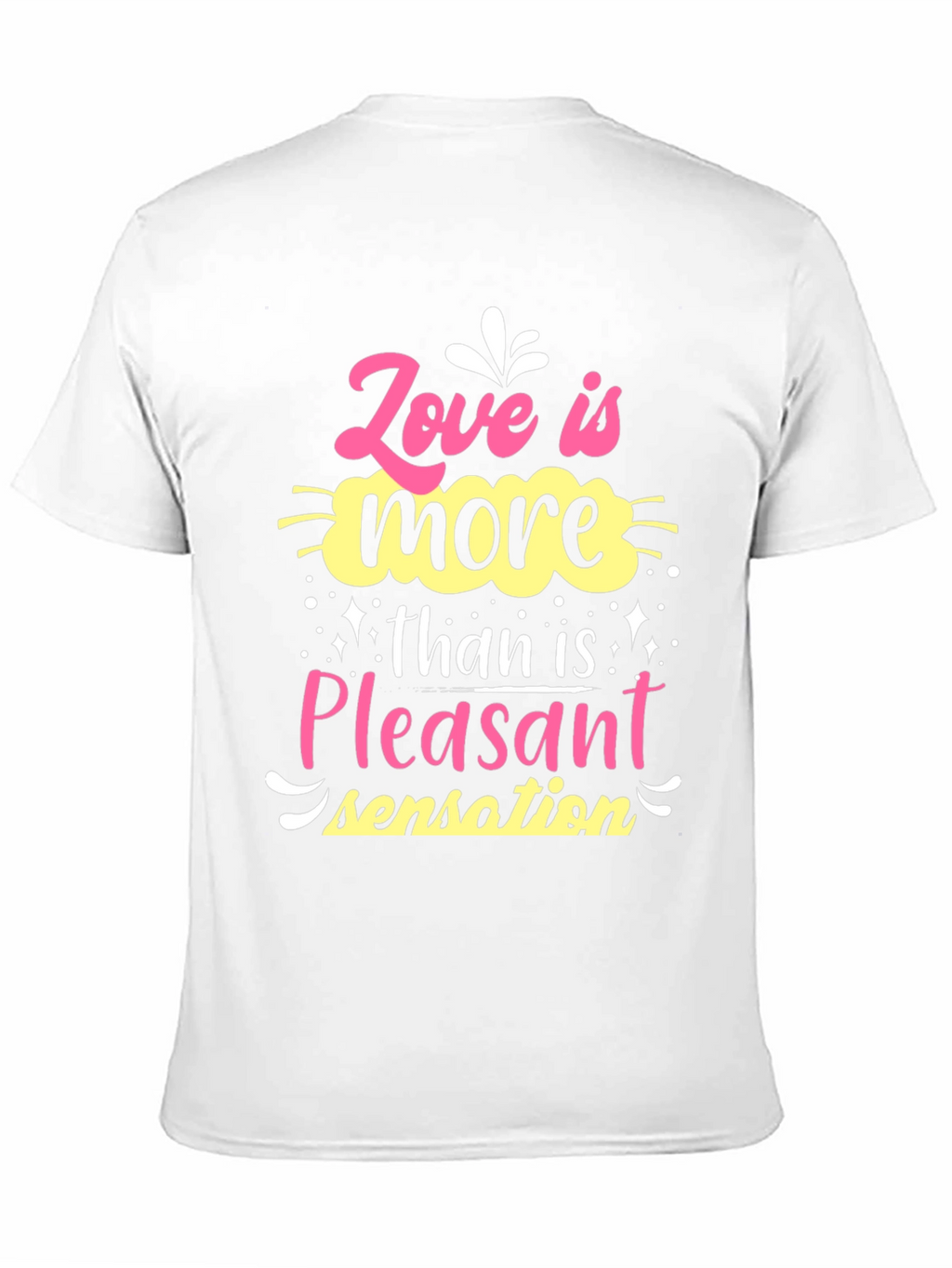 Love is More Than Pleasant Sensation T-Shirt