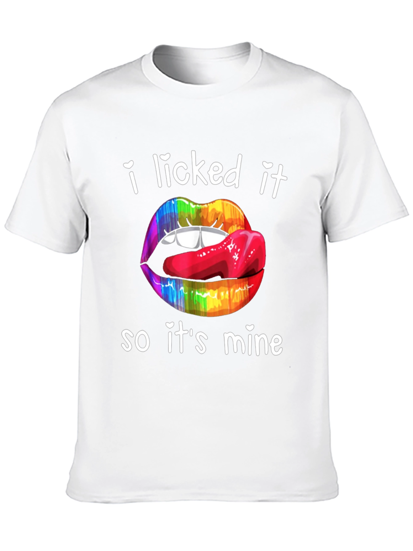 I Licked It So Its Mine T-Shirt