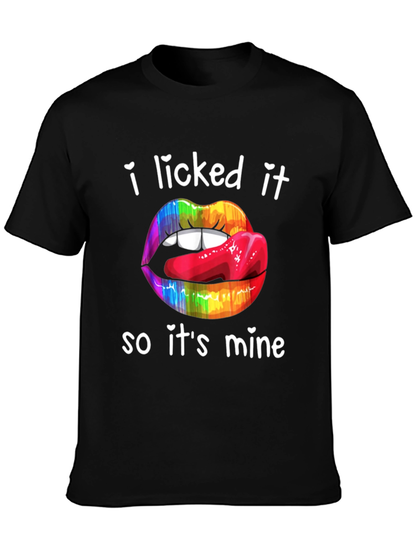 I Licked It So Its Mine T-Shirt