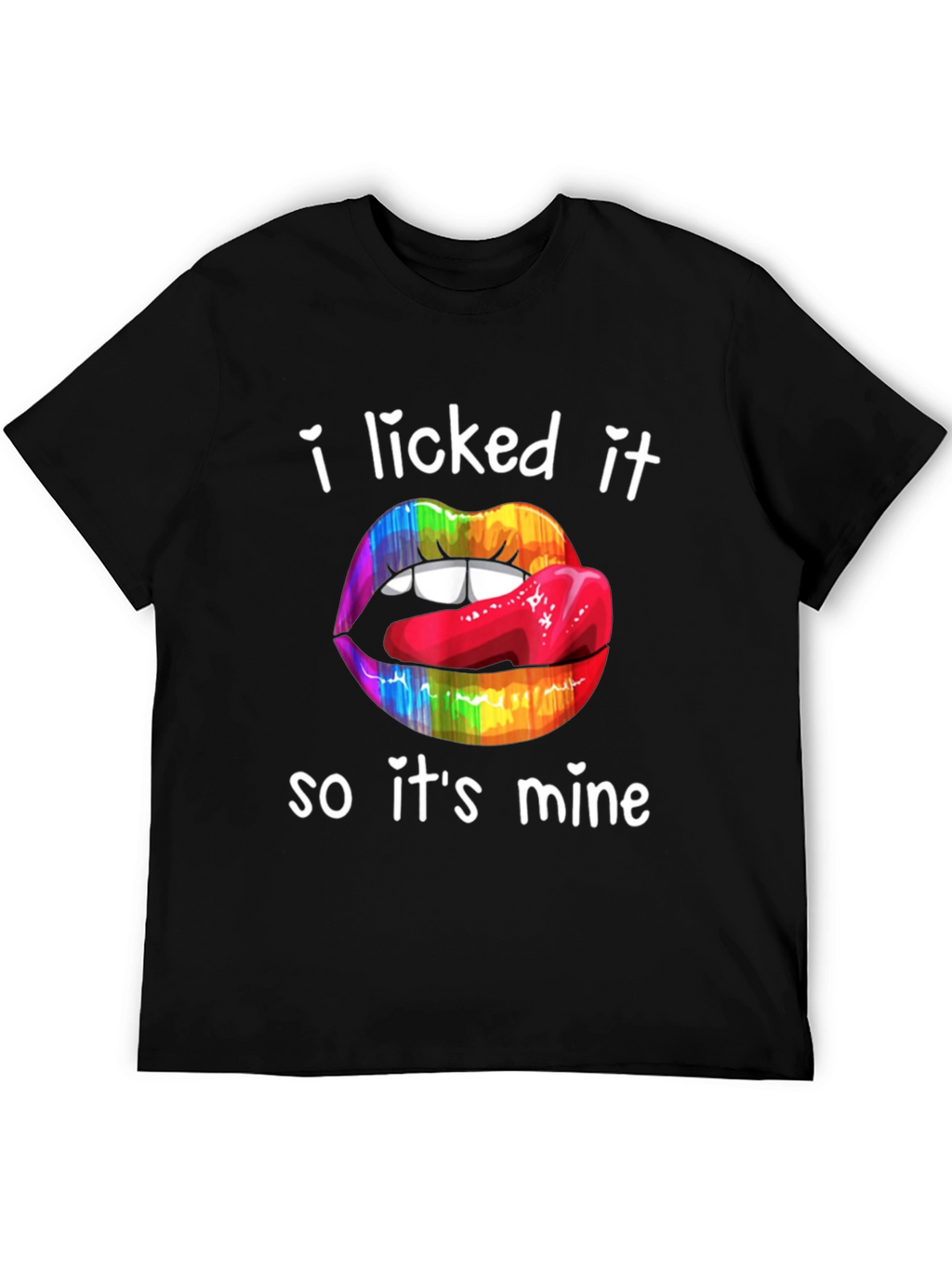 I Licked It So Its Mine T-Shirt