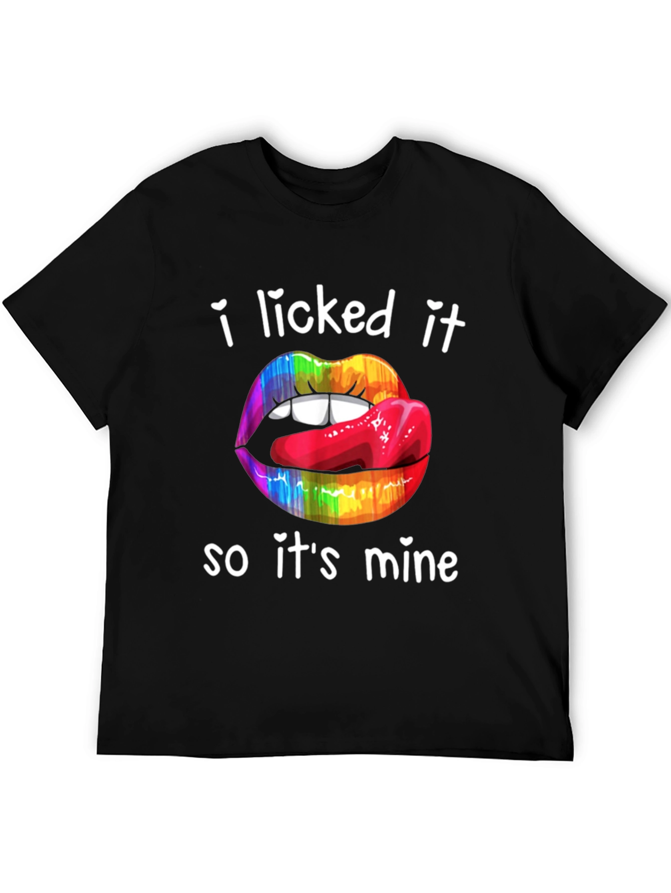 I Licked It So Its Mine T-Shirt