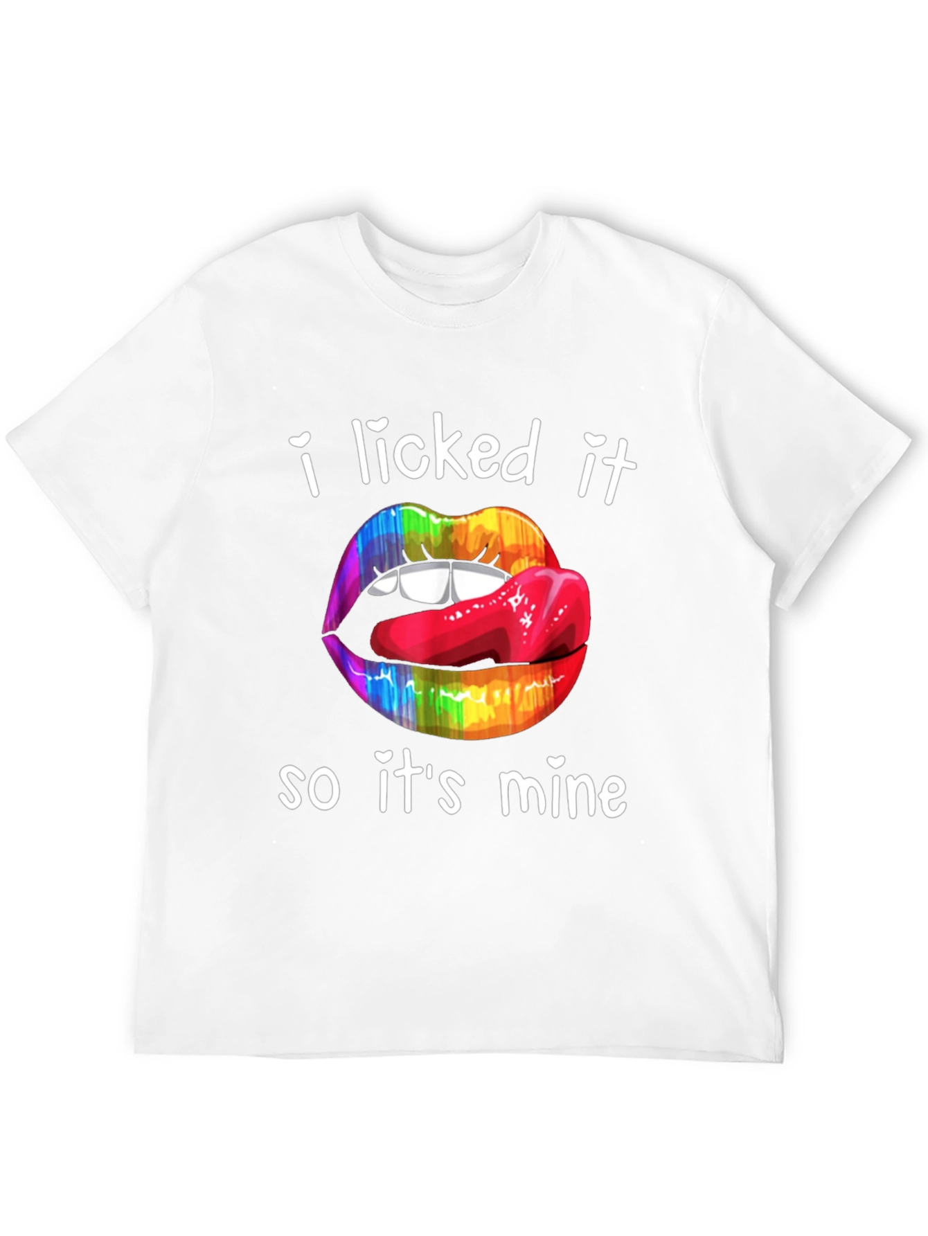 I Licked It So Its Mine T-Shirt