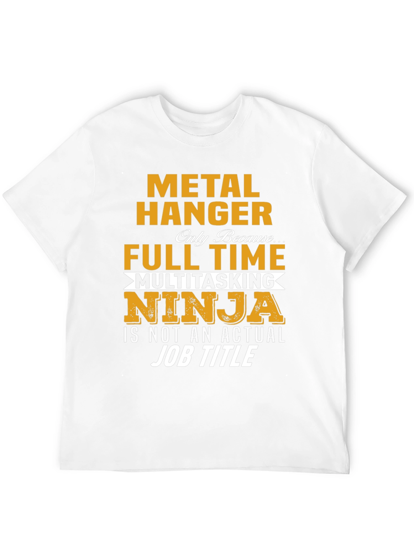 Metal Hanger Full Time Job Novelty T-Shirt
