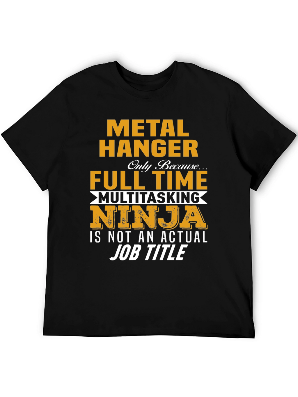 Metal Hanger Full Time Job Novelty T-Shirt