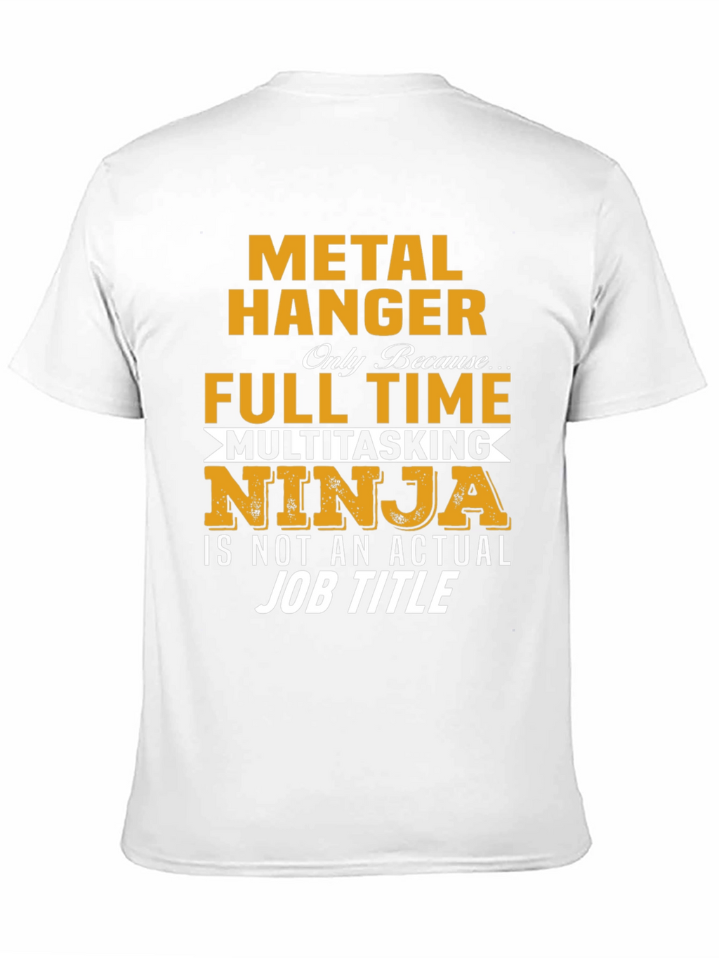 Metal Hanger Full Time Job Novelty T-Shirt
