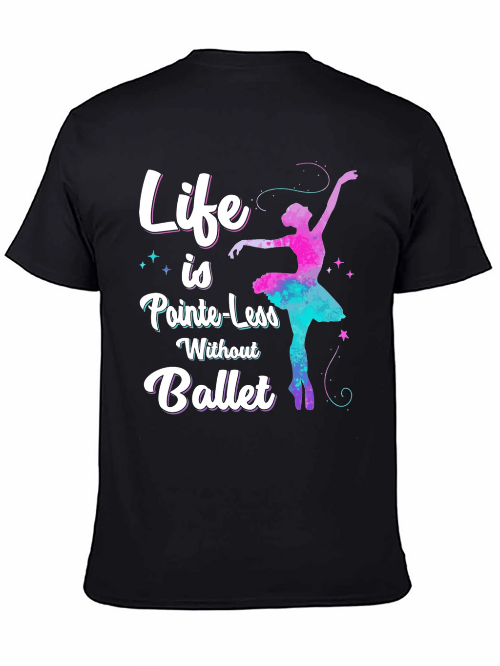 Life is Pointe-Less Ballet Graphic Tee