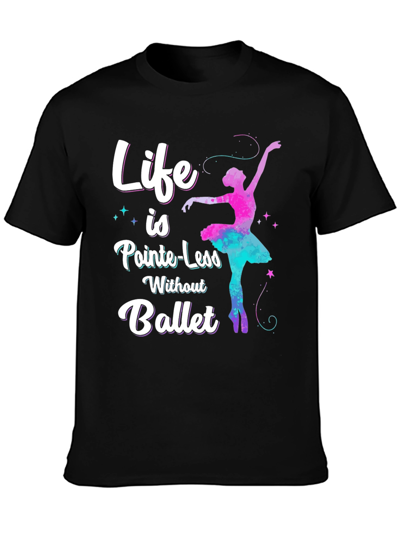 Life is Pointe-Less Ballet Graphic Tee