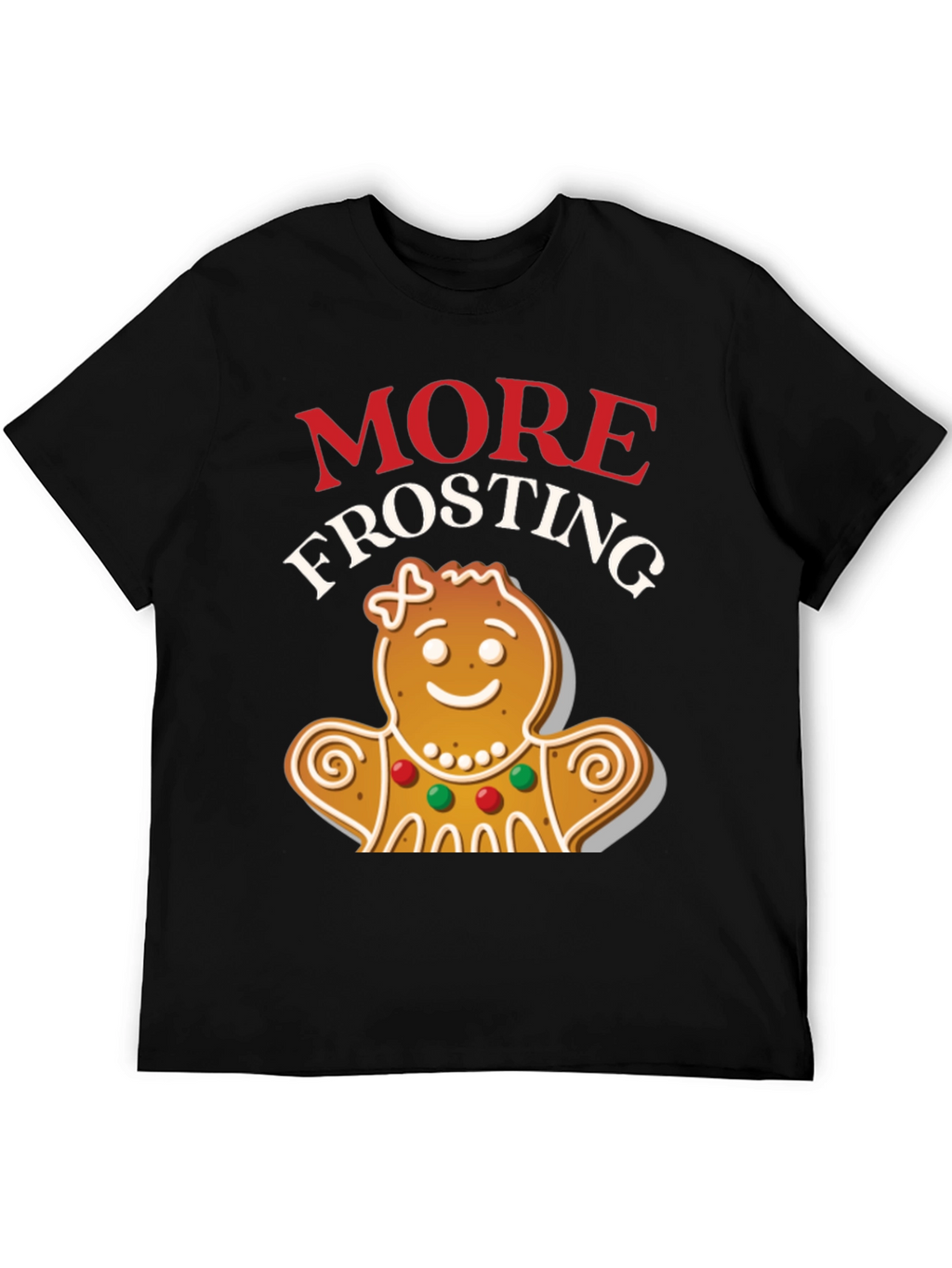 More Frosting Gingerbread Christmas Graphic Tee