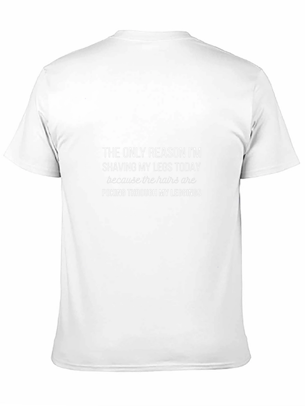 Funny Shaving Legs T-Shirt: Leggings Hair Humor