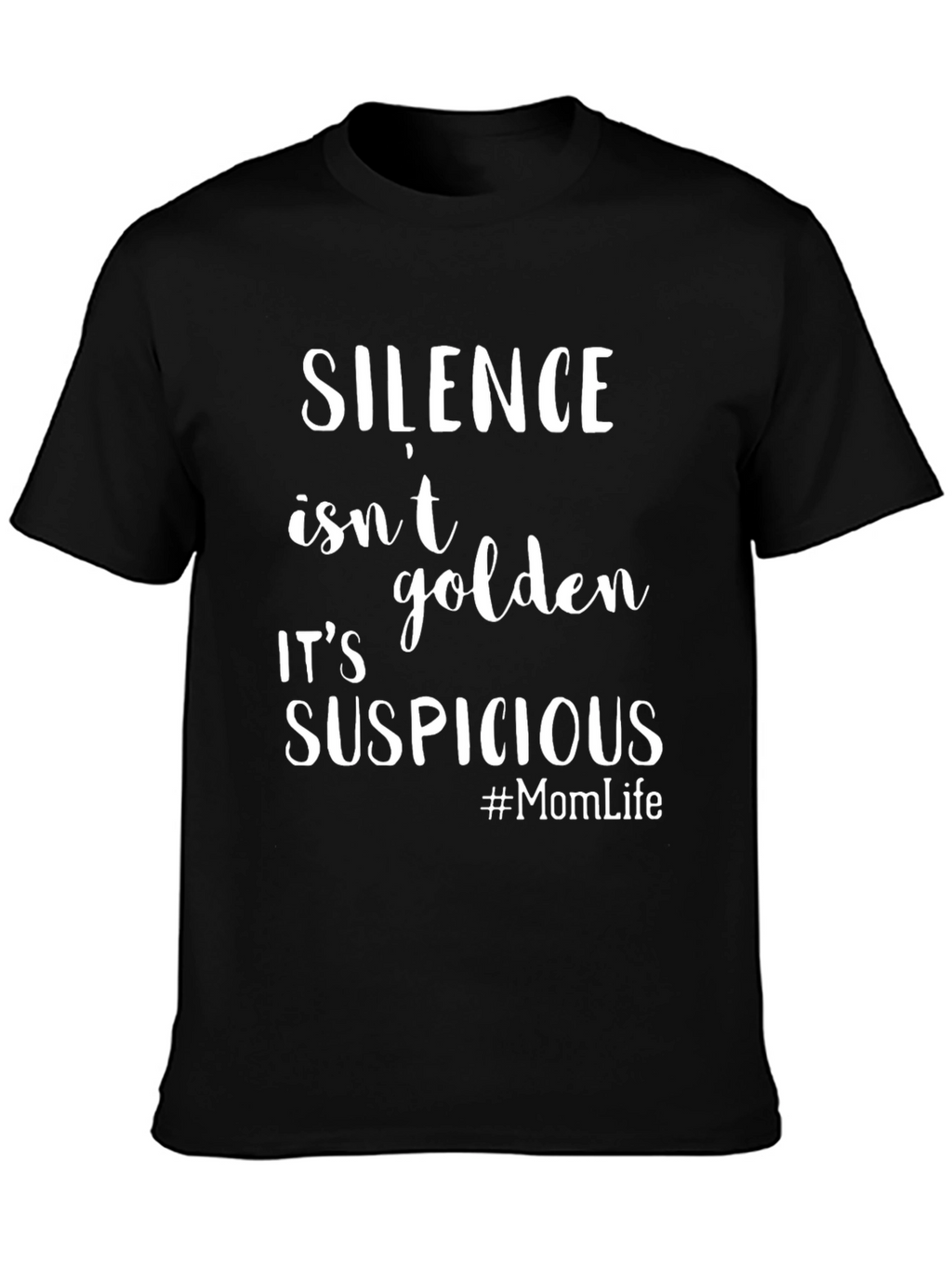 Silence Isnt Golden T-Shirt Funny Mom Life Tee