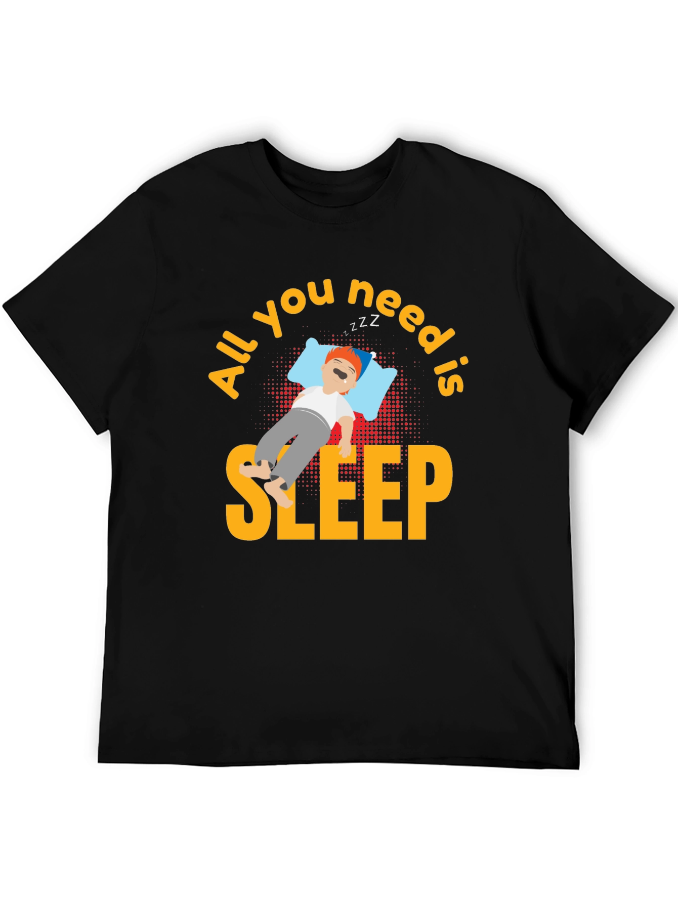 All You Need is Sleep T-Shirt