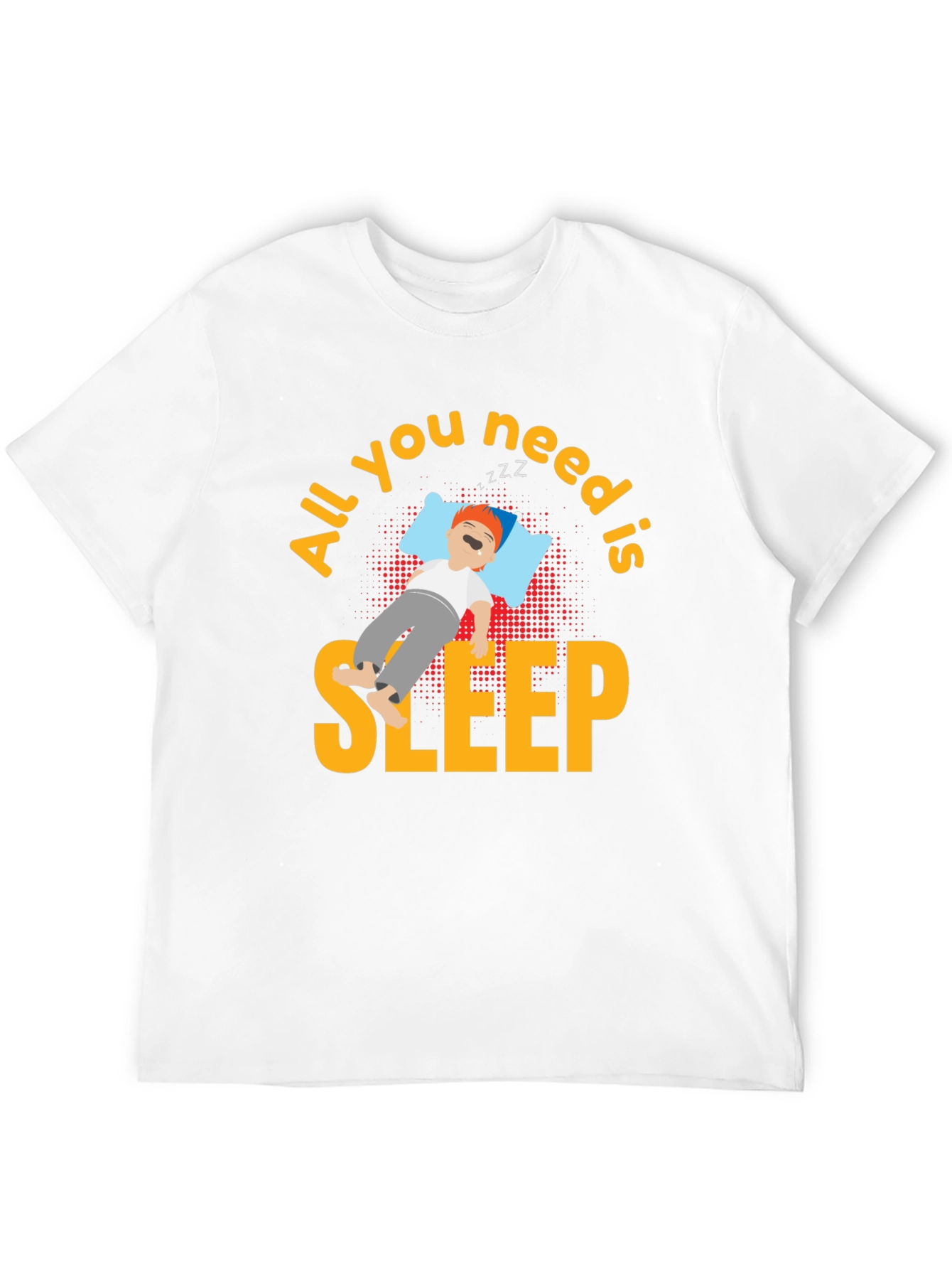 All You Need is Sleep T-Shirt