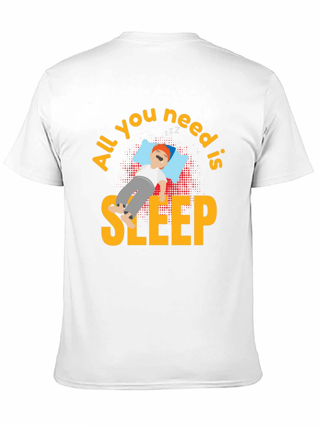 All You Need is Sleep T-Shirt