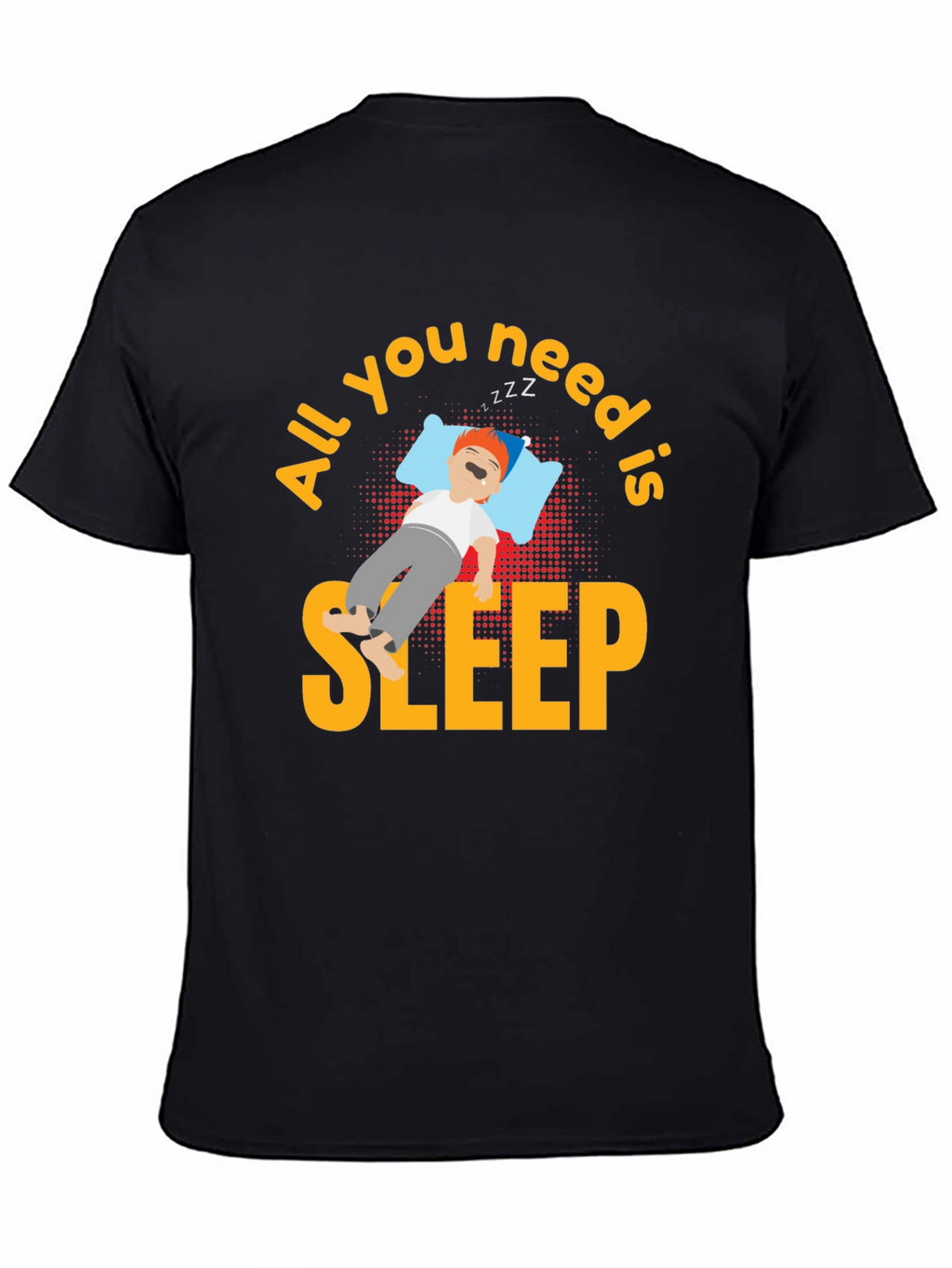 All You Need is Sleep T-Shirt