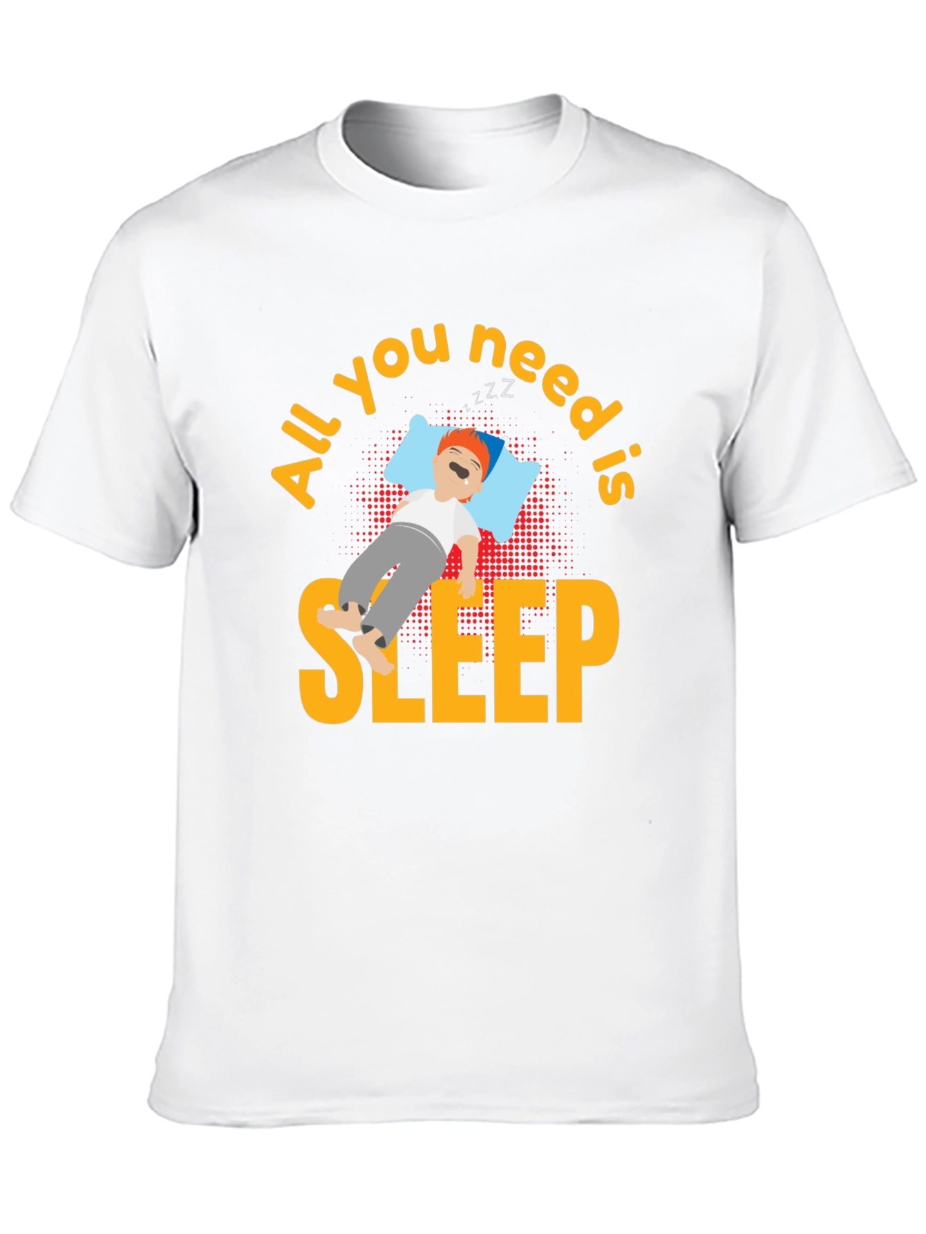 All You Need is Sleep T-Shirt