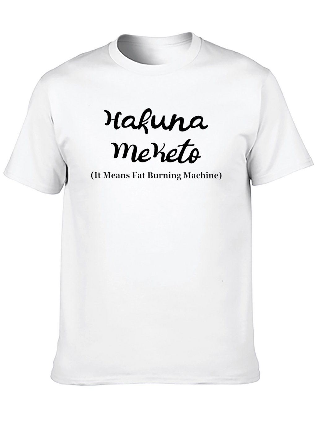 Hakuna Meketo Fat Burning Machine T-Shirt