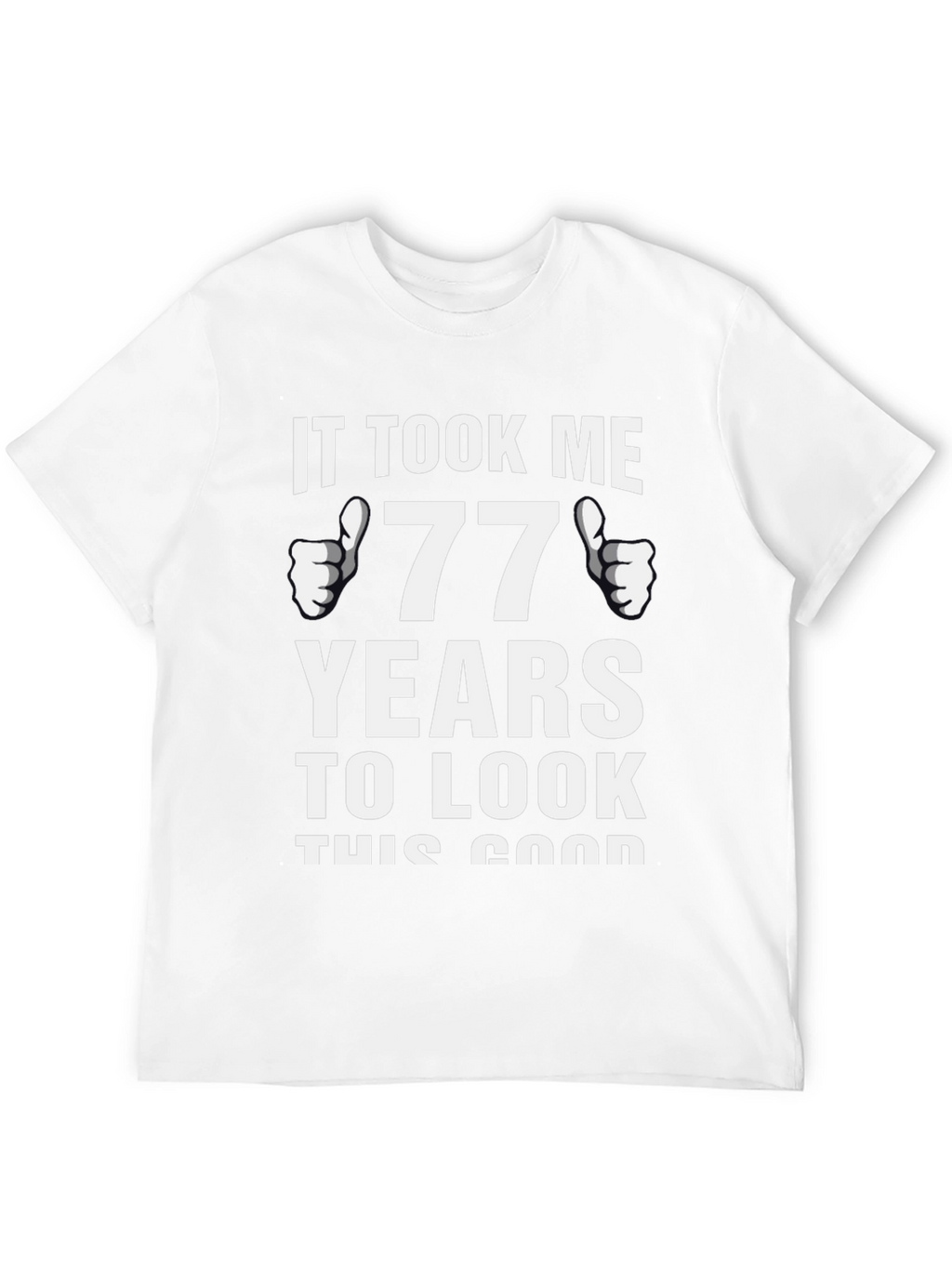 77 Years Good Looking Birthday T-Shirt