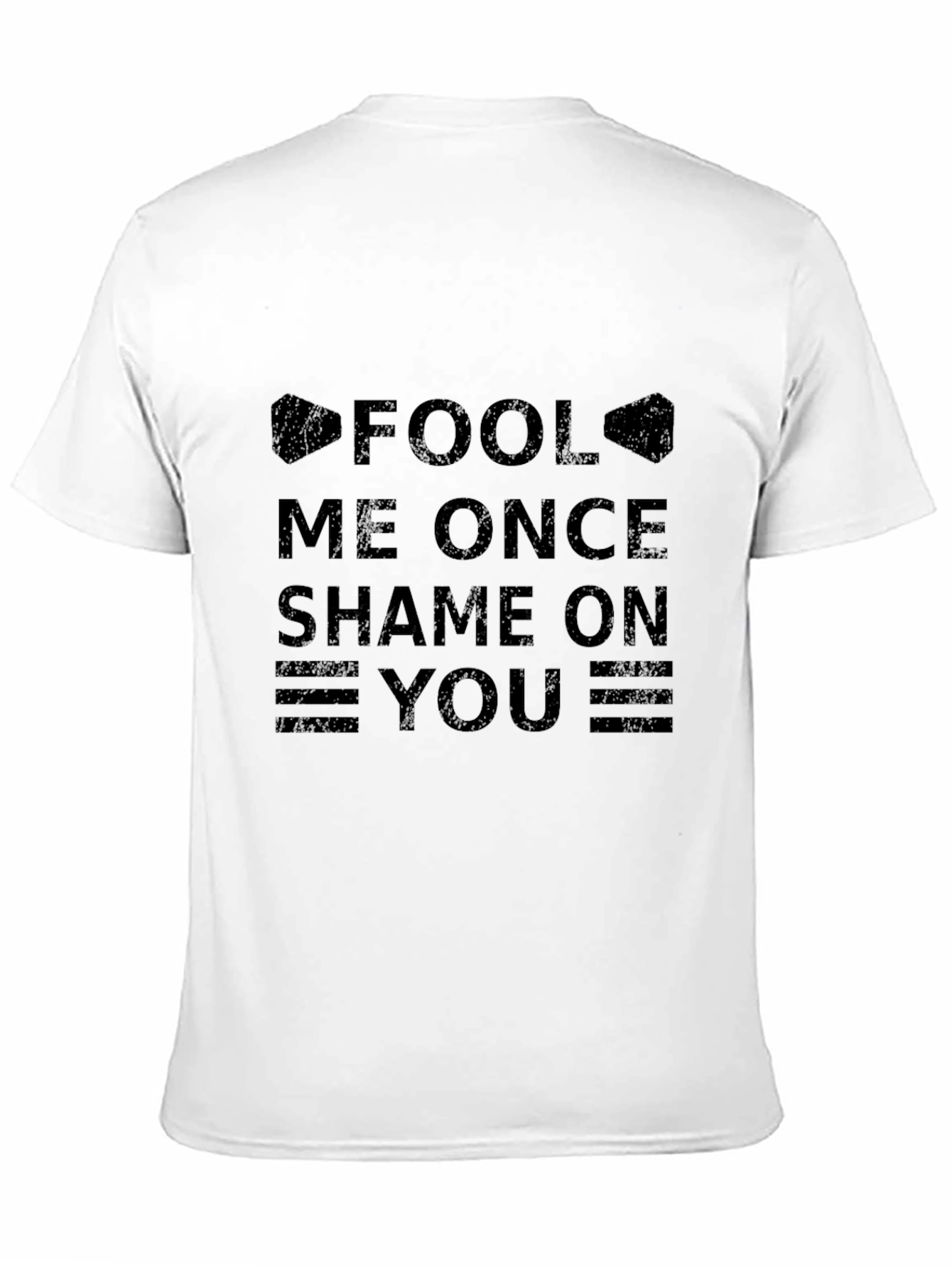 Fool Me Once Shame On You T-Shirt - Black