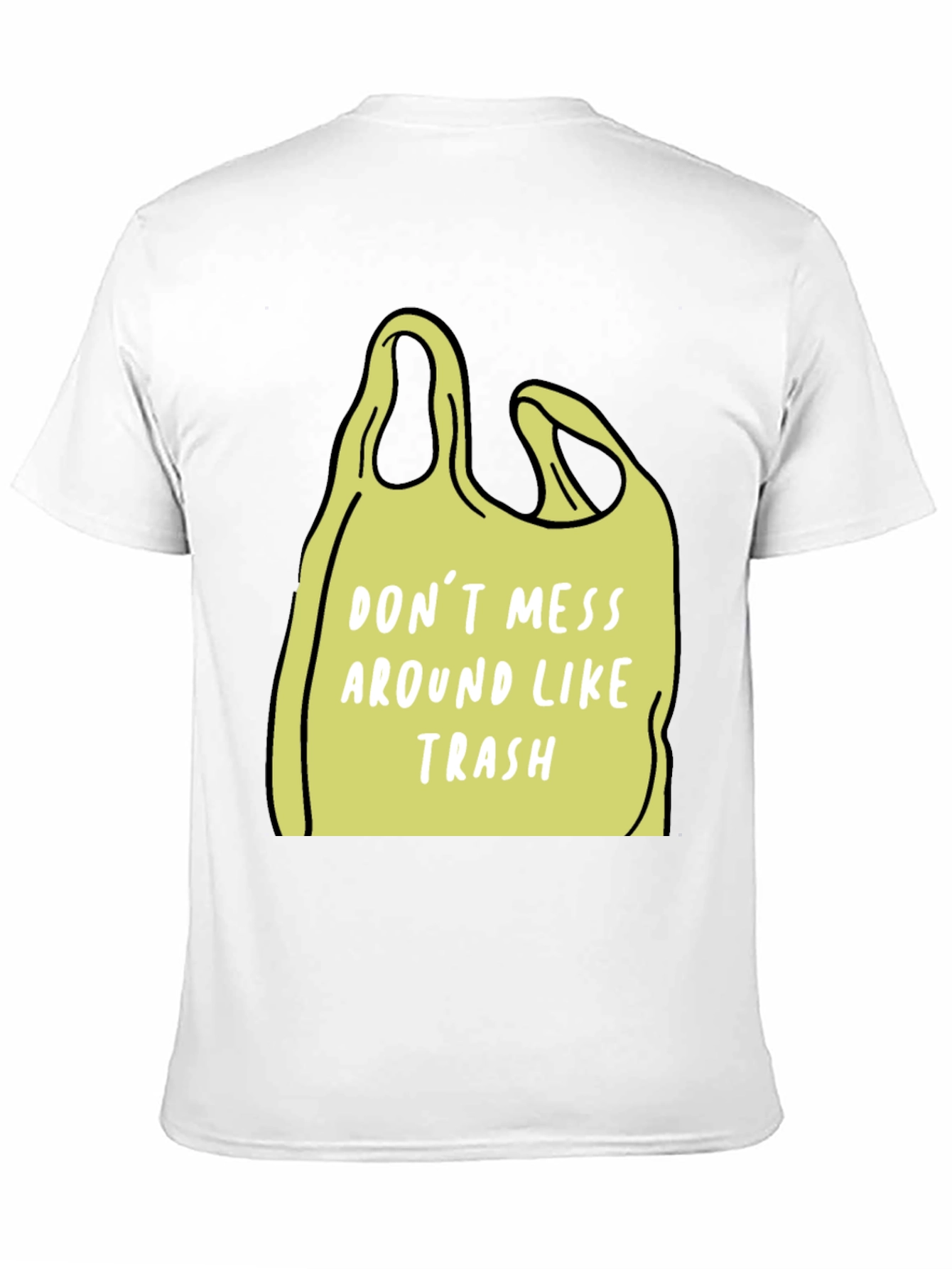 Dont Mess Around Like Trash T-Shirt