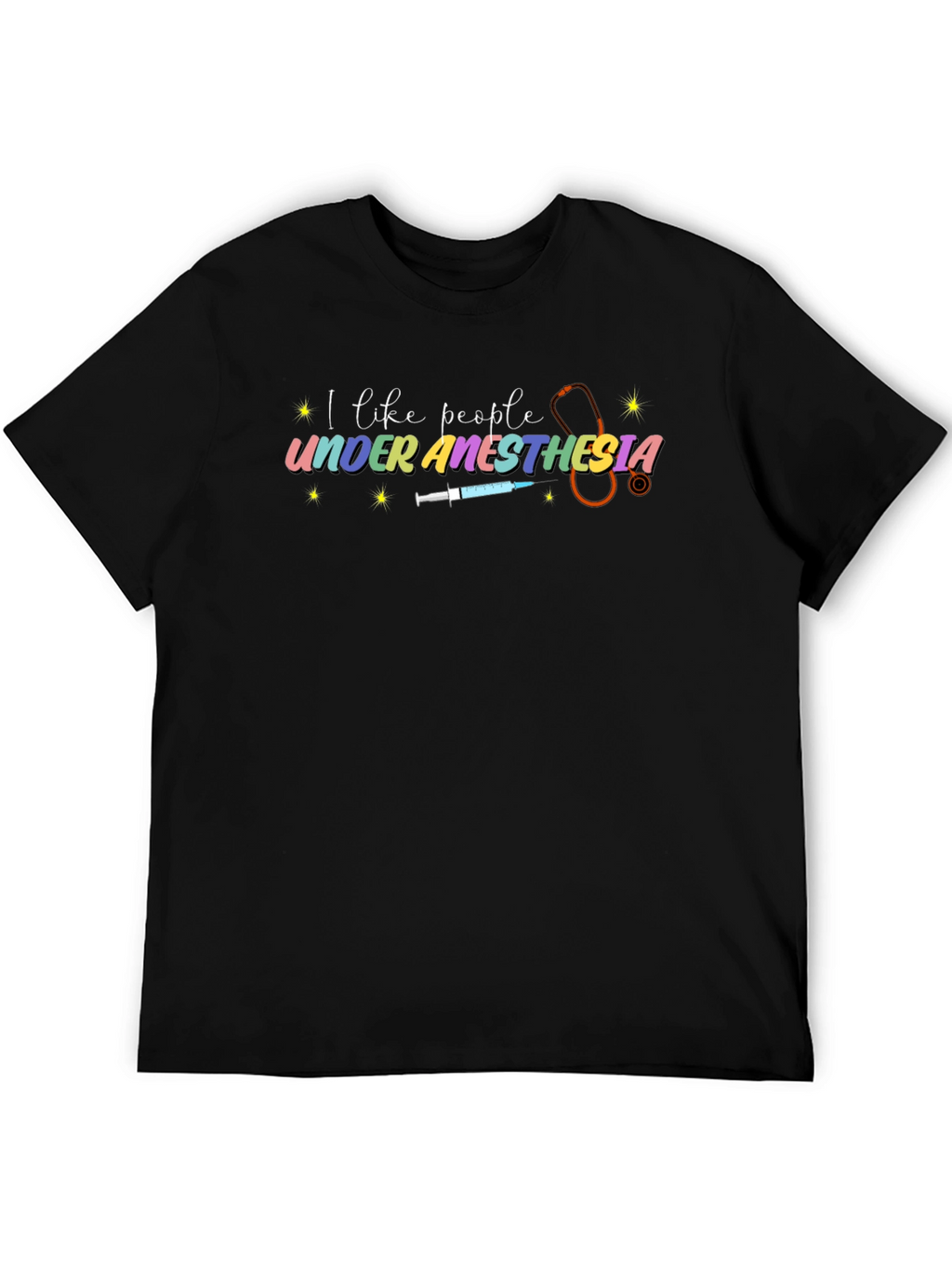 I Like People Under Anesthesia Tee
