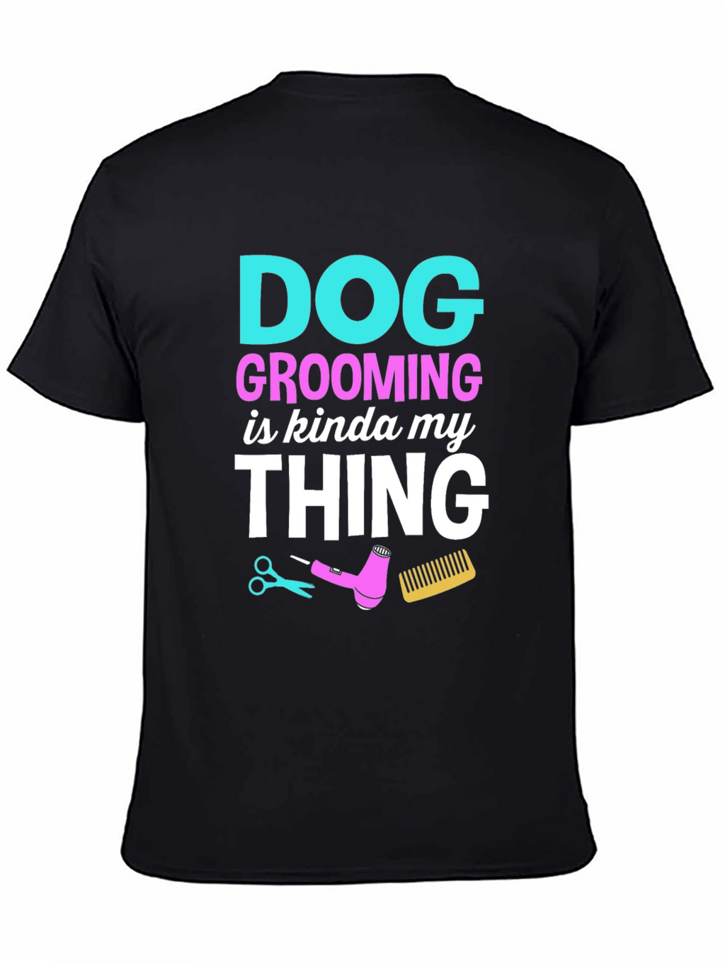 Dog Grooming Is My Thing Black T-Shirt