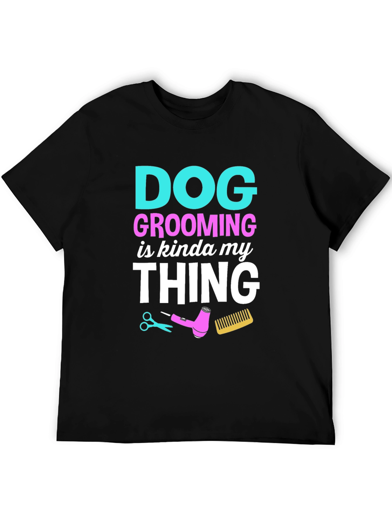 Dog Grooming Is My Thing Black T-Shirt