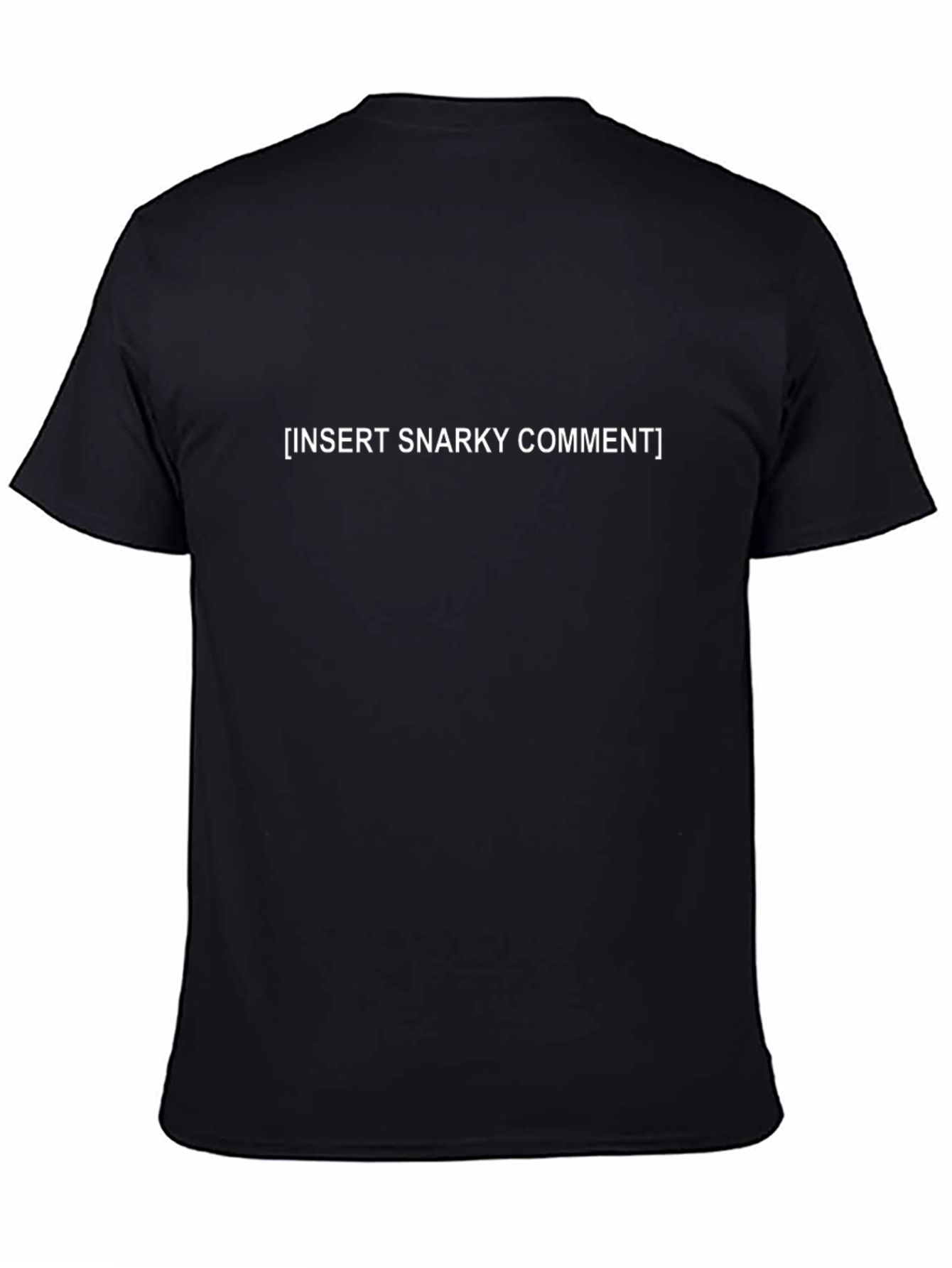 Snarky Comment Tee - Sarcastic Graphic T-Shirt