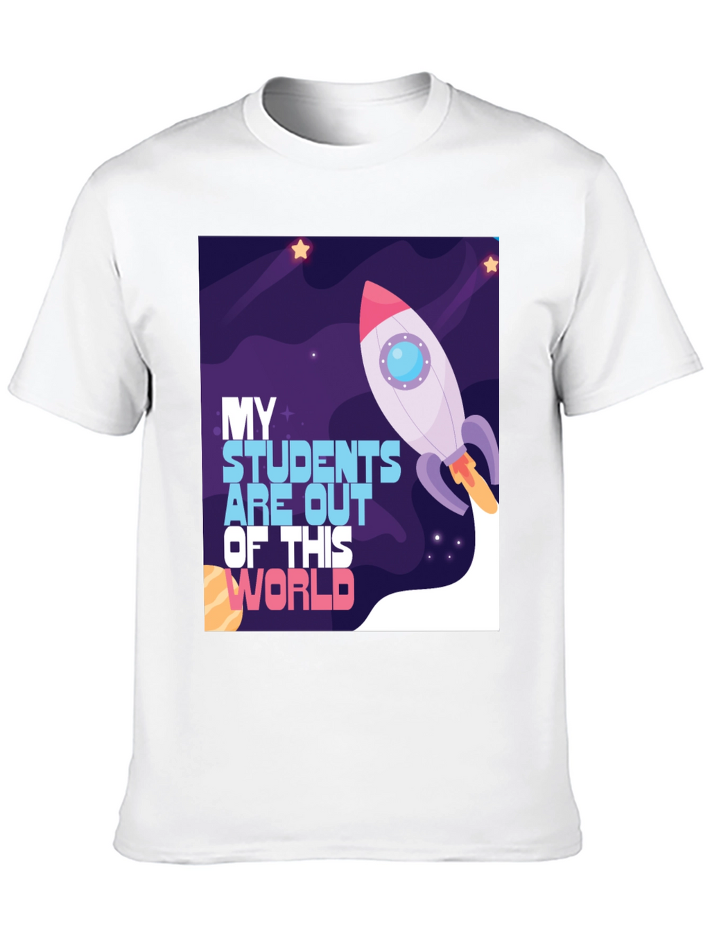 My Students Are Out Of This World T-Shirt