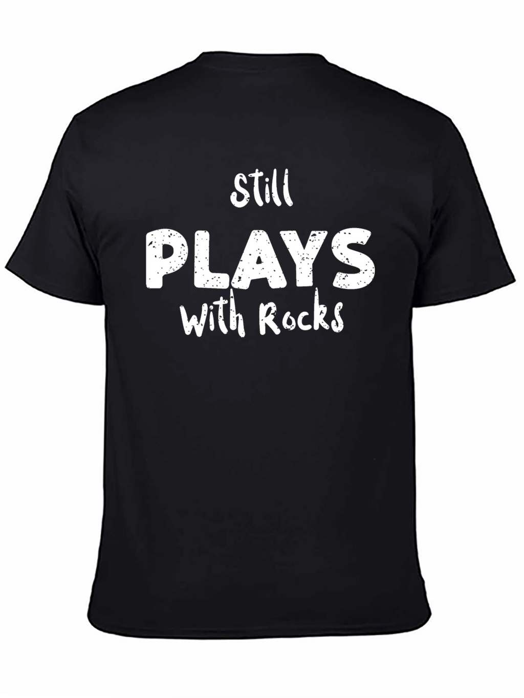 Still Plays With Rocks T-Shirt