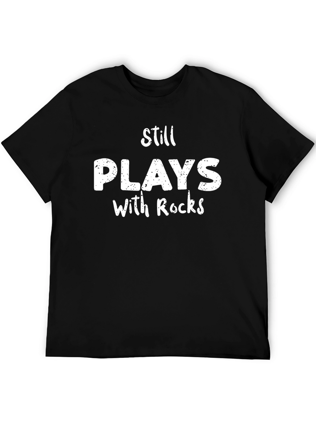 Still Plays With Rocks T-Shirt