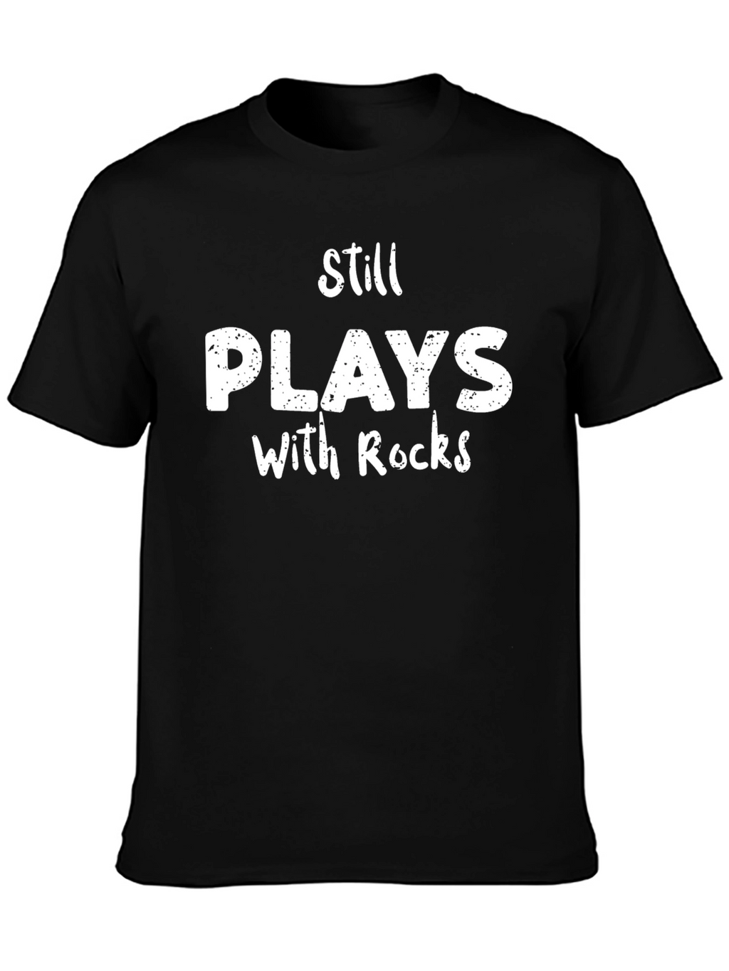 Still Plays With Rocks T-Shirt