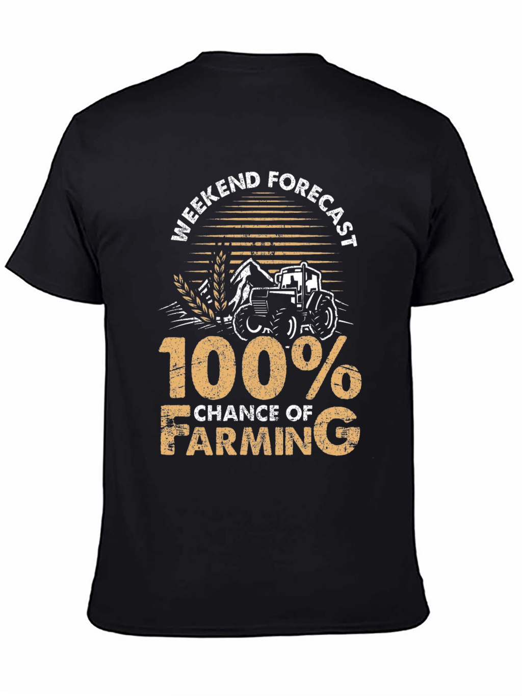 Farming Forecast T-Shirt - 100% Chance of Farming