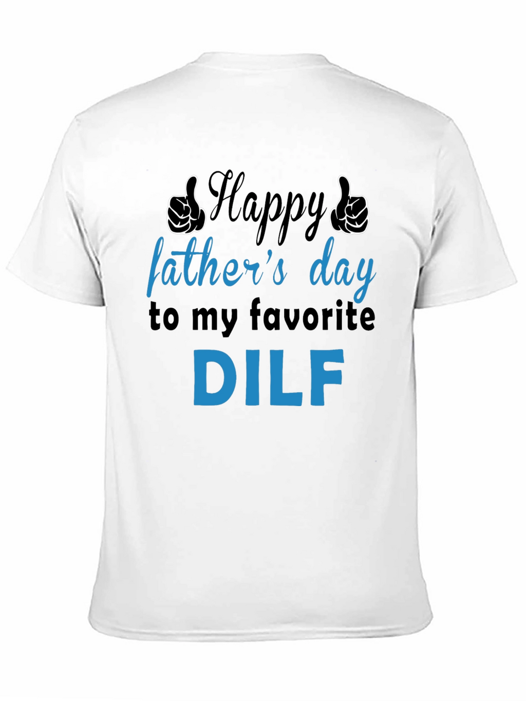 Happy Fathers Day DILF T-Shirt - Funny Gift