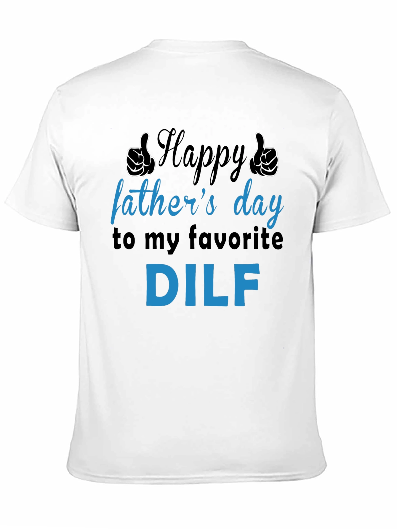 Happy Fathers Day DILF T-Shirt - Funny Gift