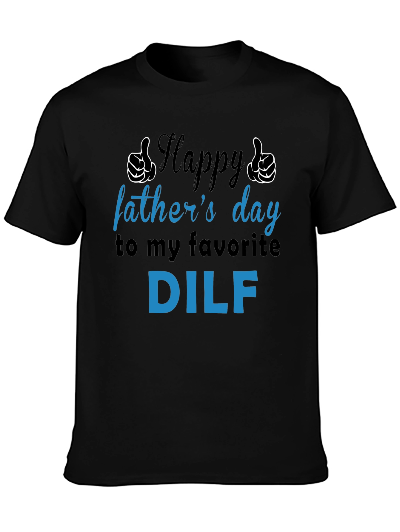Happy Fathers Day DILF T-Shirt - Funny Gift