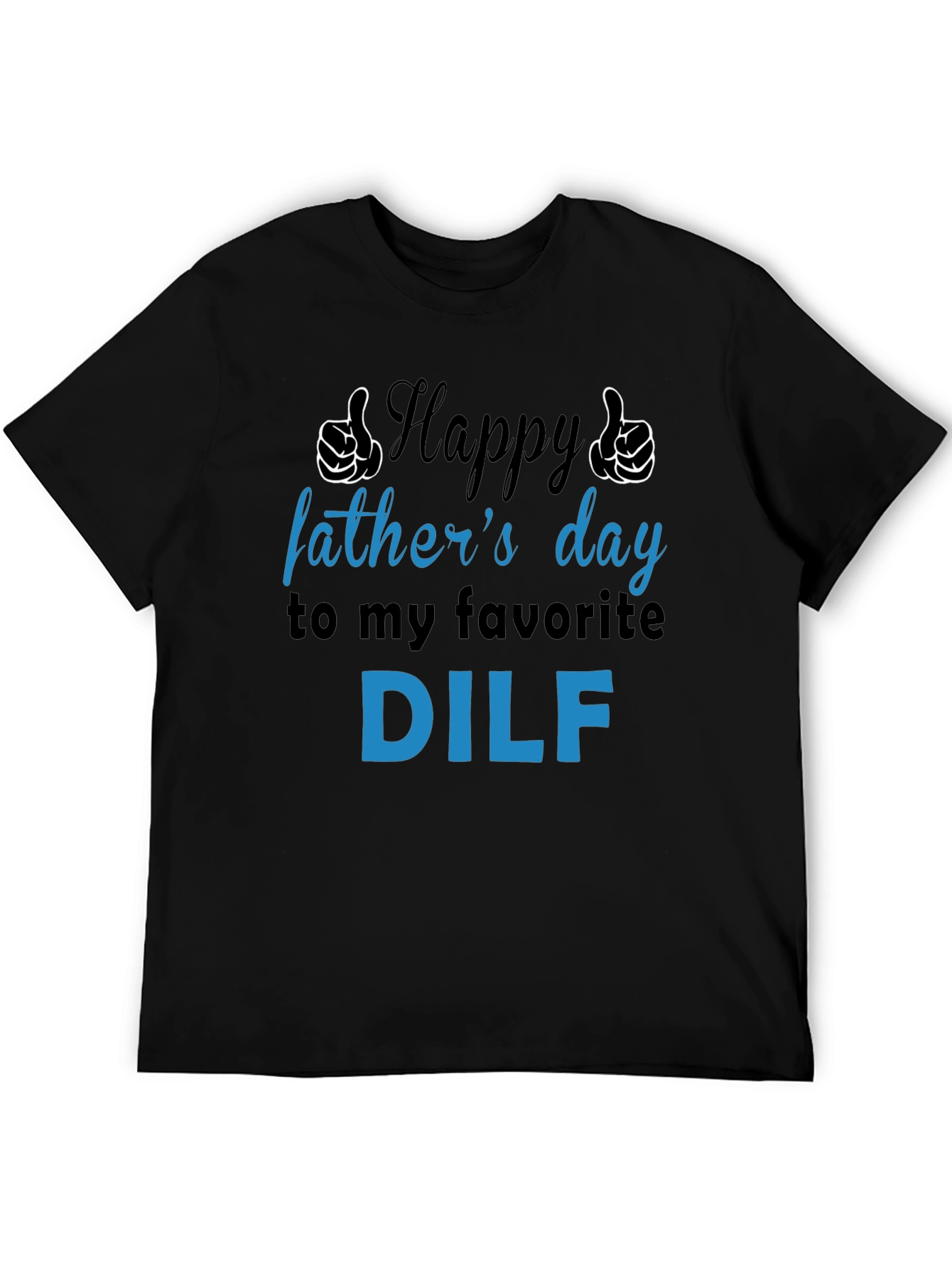 Happy Fathers Day DILF T-Shirt - Funny Gift