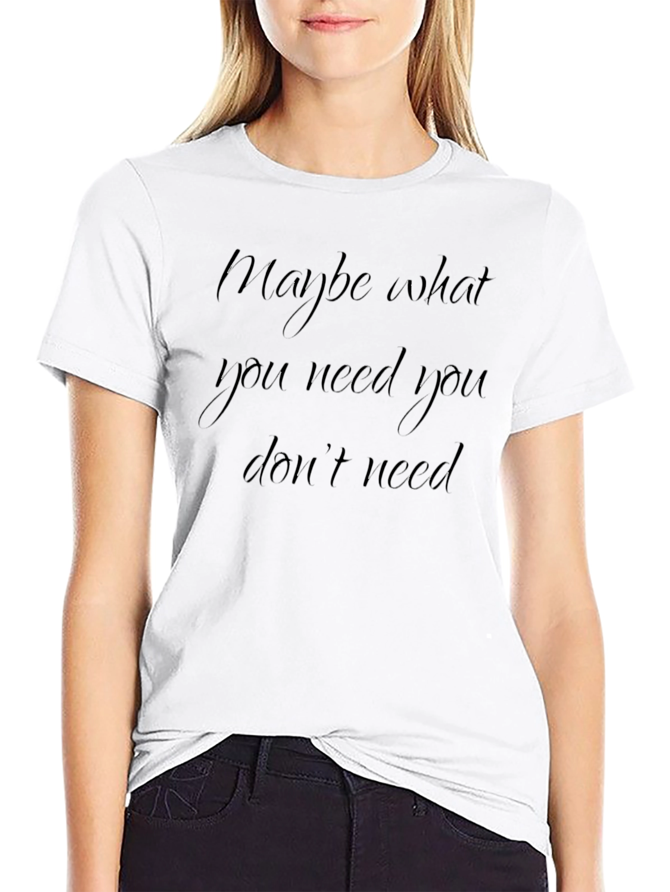 Maybe What You Need Black T-Shirt