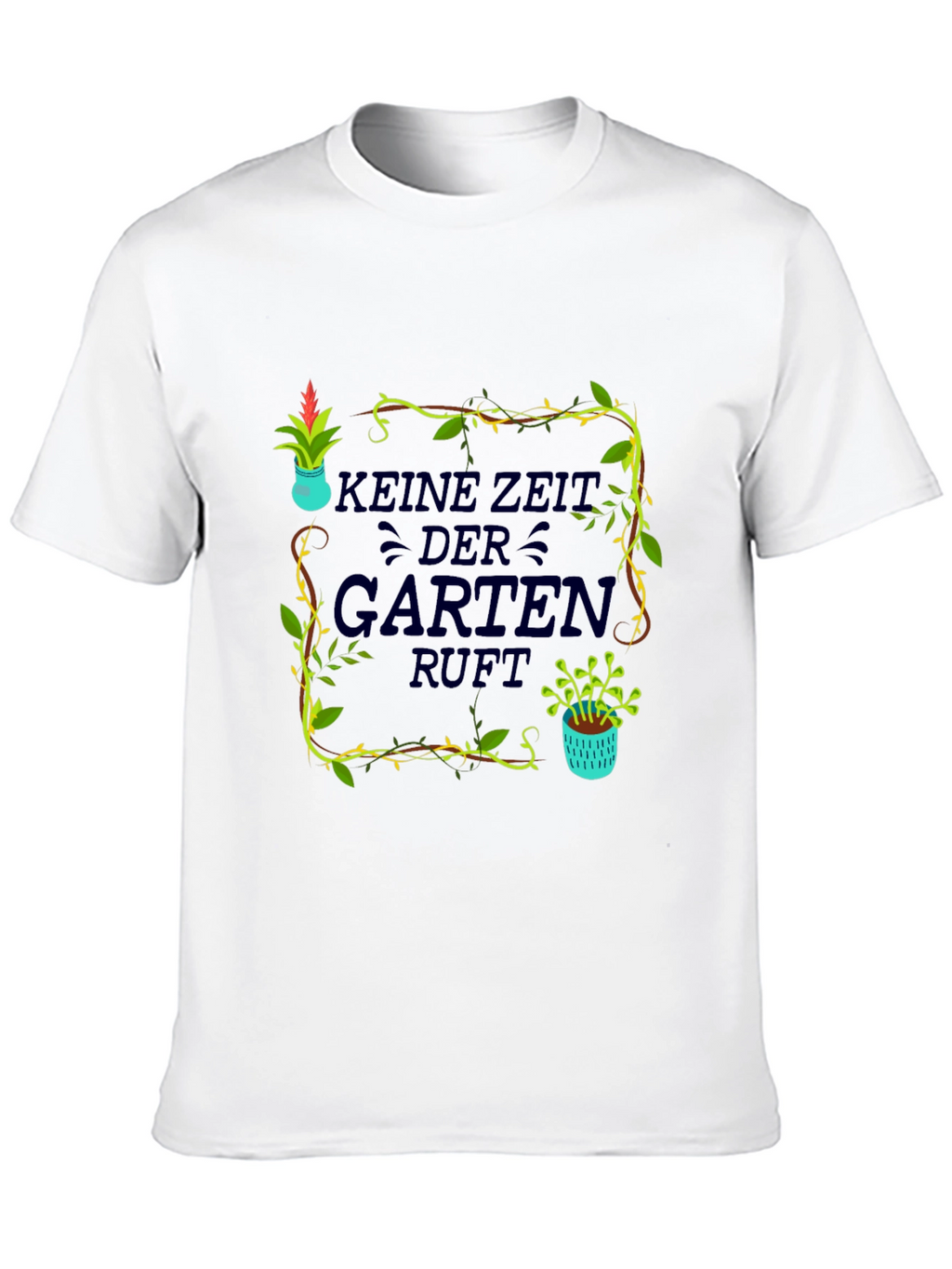 Gardening T-Shirt - Kein Zeit Der Garten Ruft!